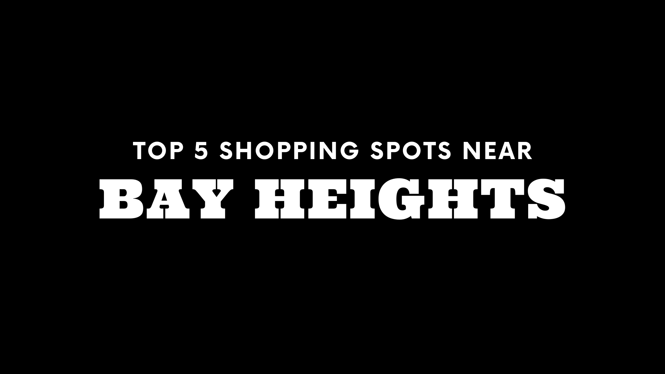 Top 5 Shopping Spots Near Bay Heights