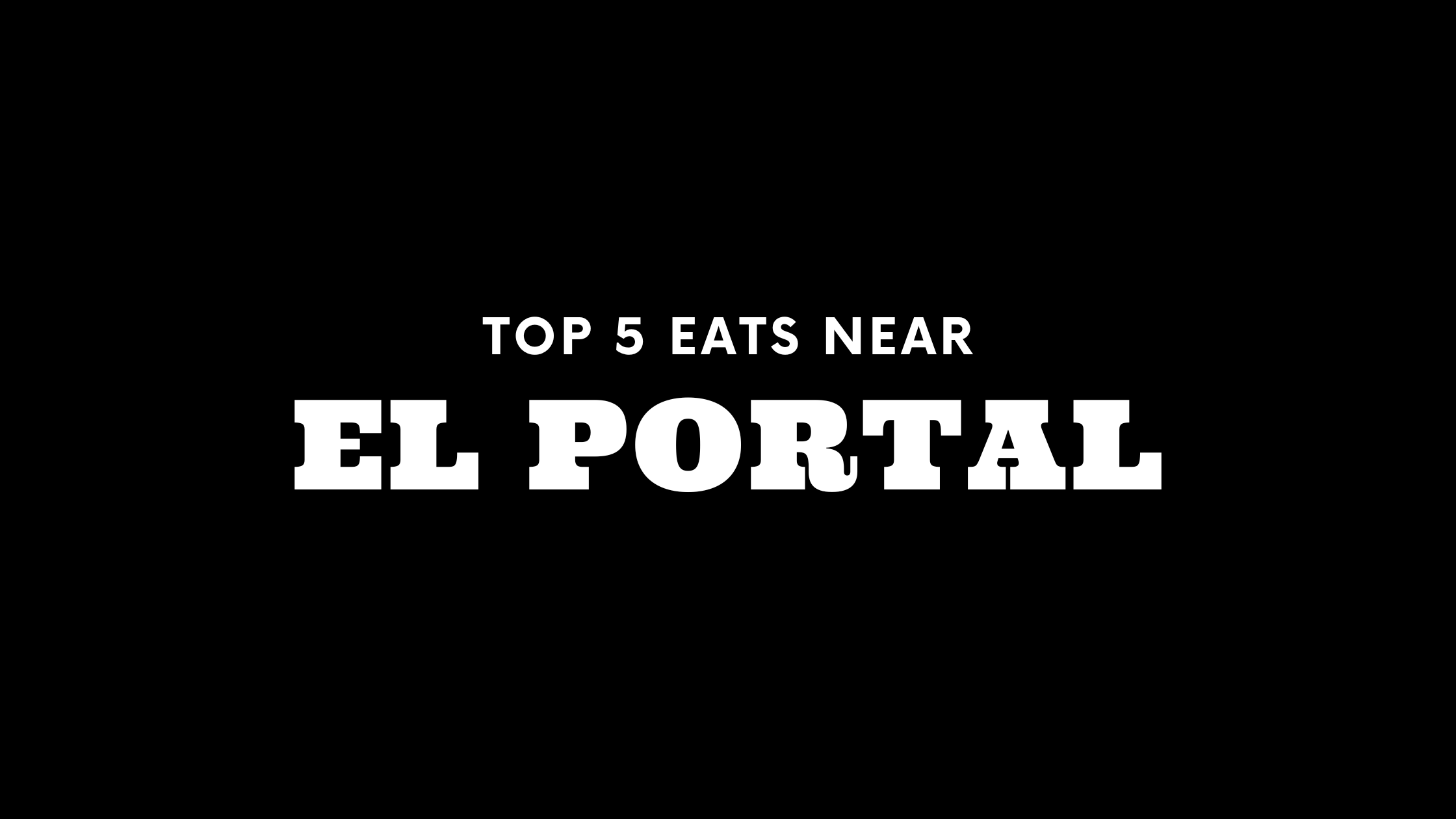 Top 5 Places to Eat Near El Portal