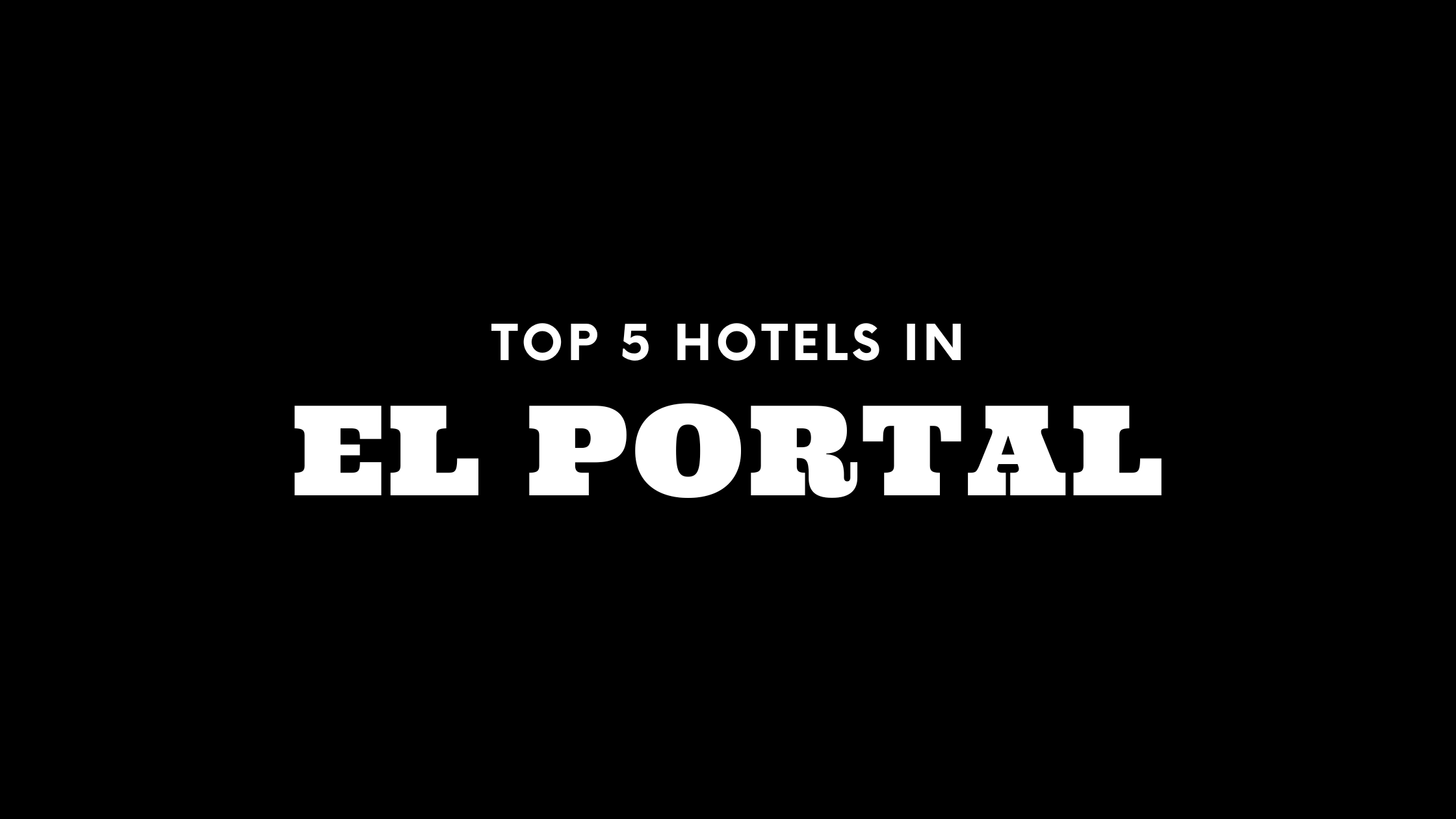Top 5 Hotels in El Portal