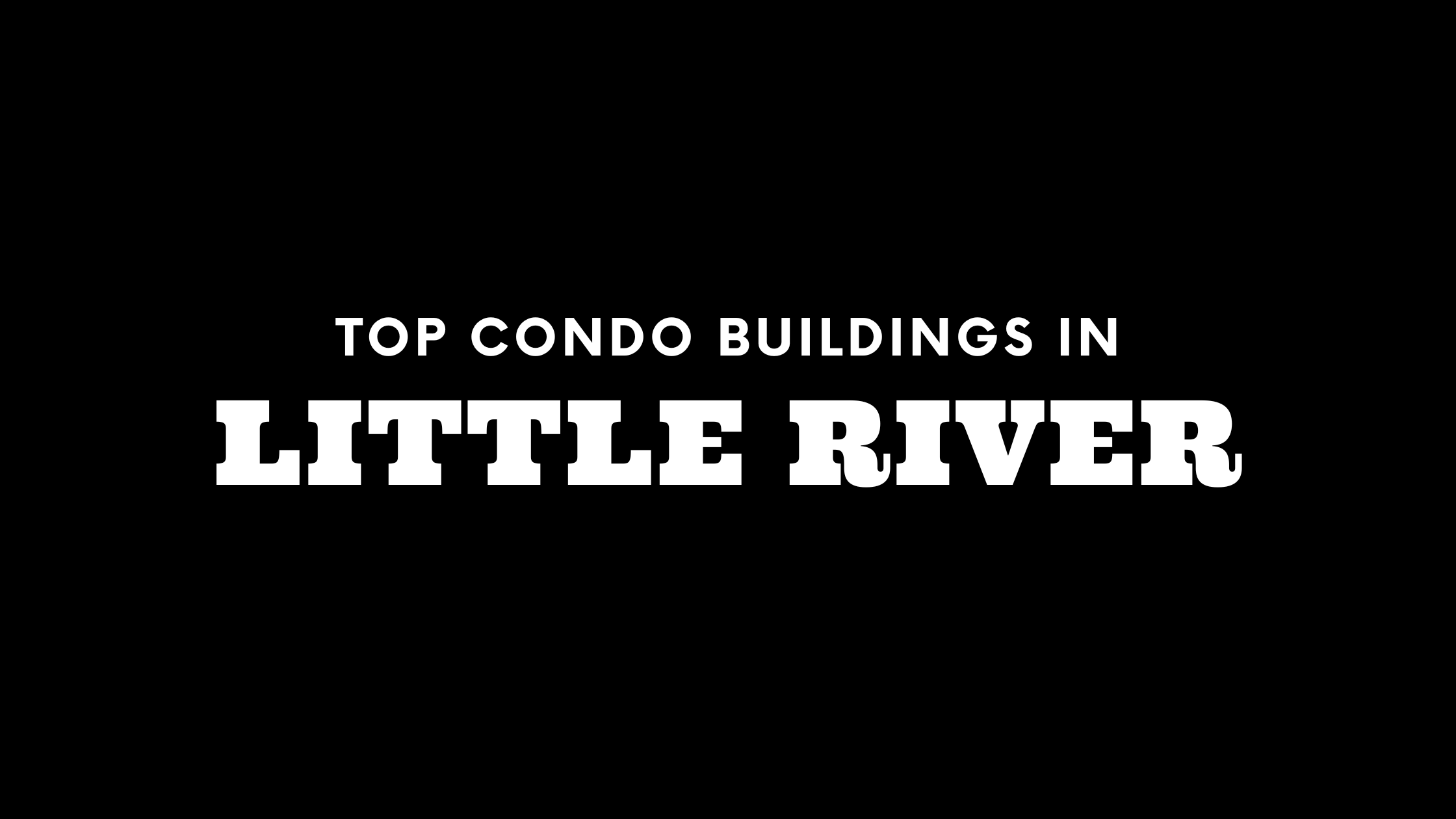 Top Condo Buildings in Little River