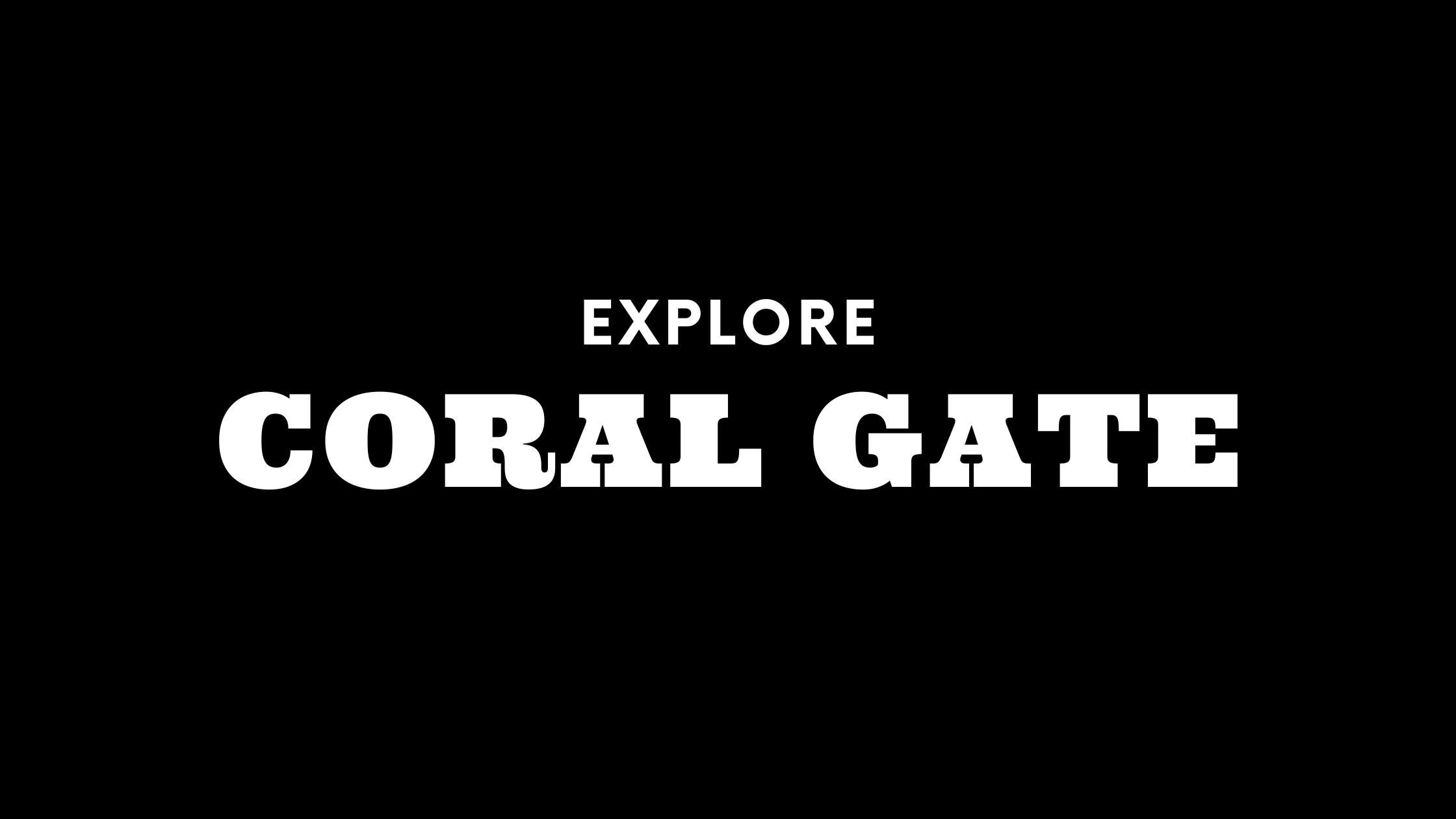 Explore Coral Gate