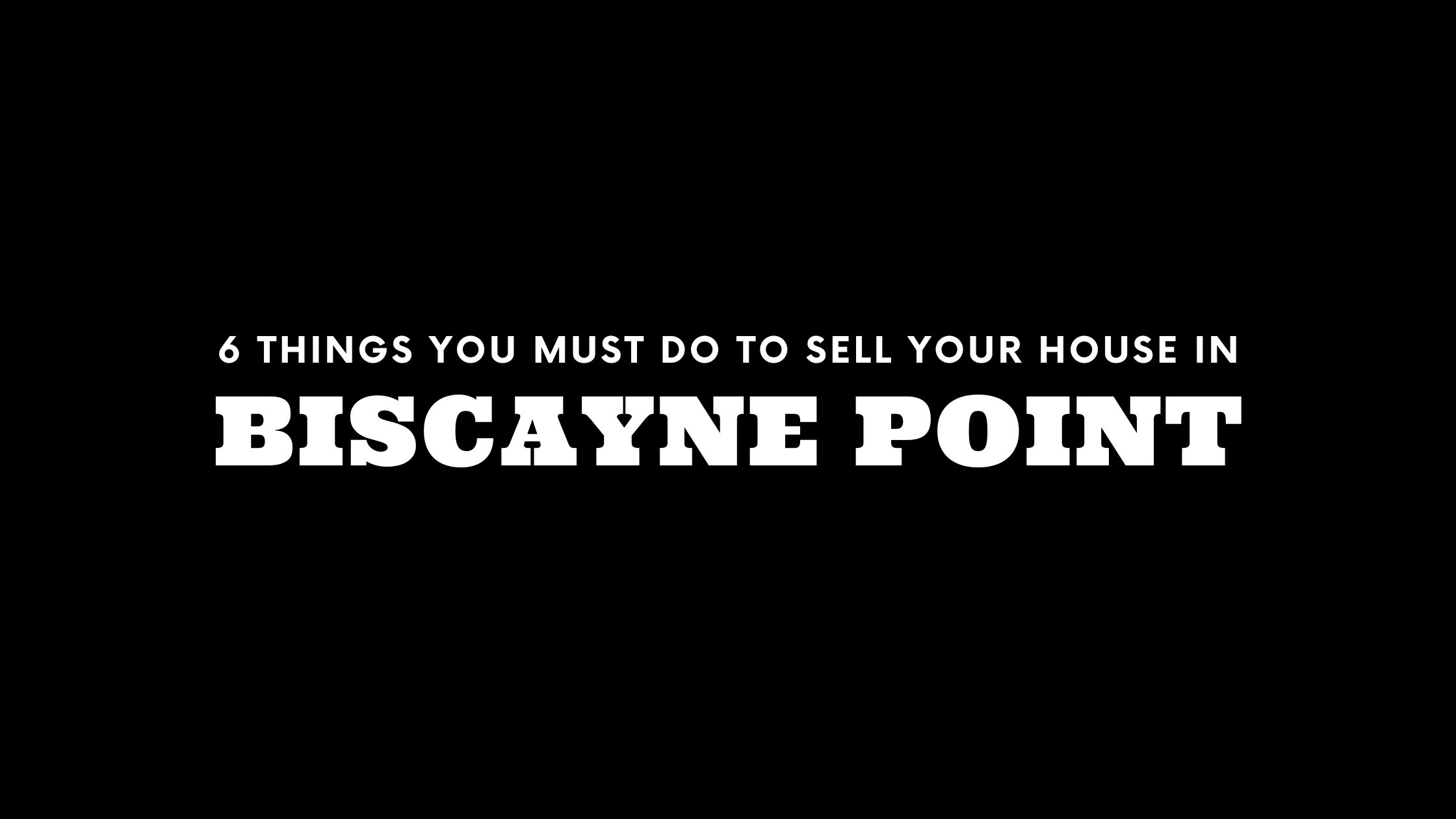 Selling Your House in Biscayne Point? 6 Things You MUST Do!