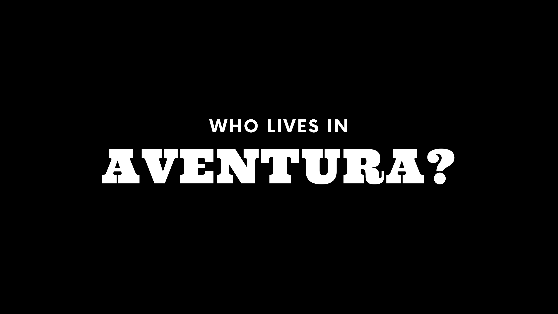 Who Lives in Aventura? (It's Not Who You Think!)
