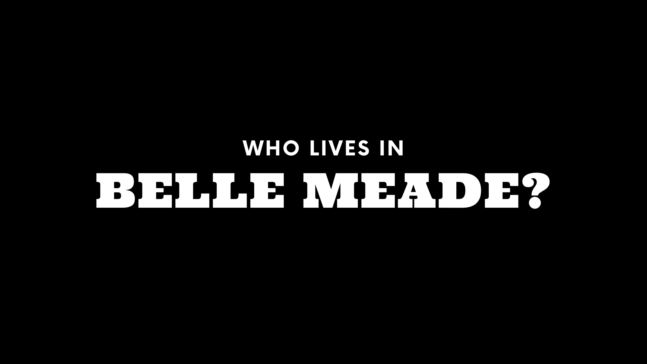 Who Lives in Belle Meade? (It's Not Who You Think!)