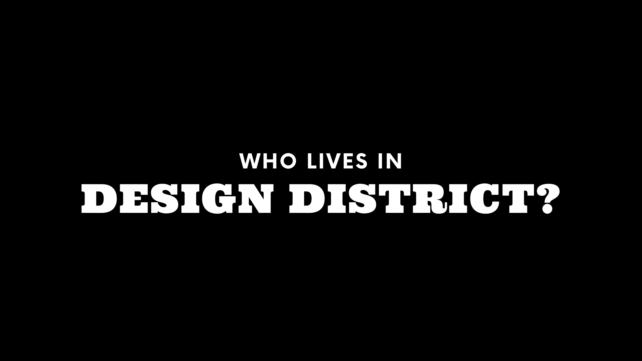 Who Lives in the Design District? (It's Not Who You Think!)