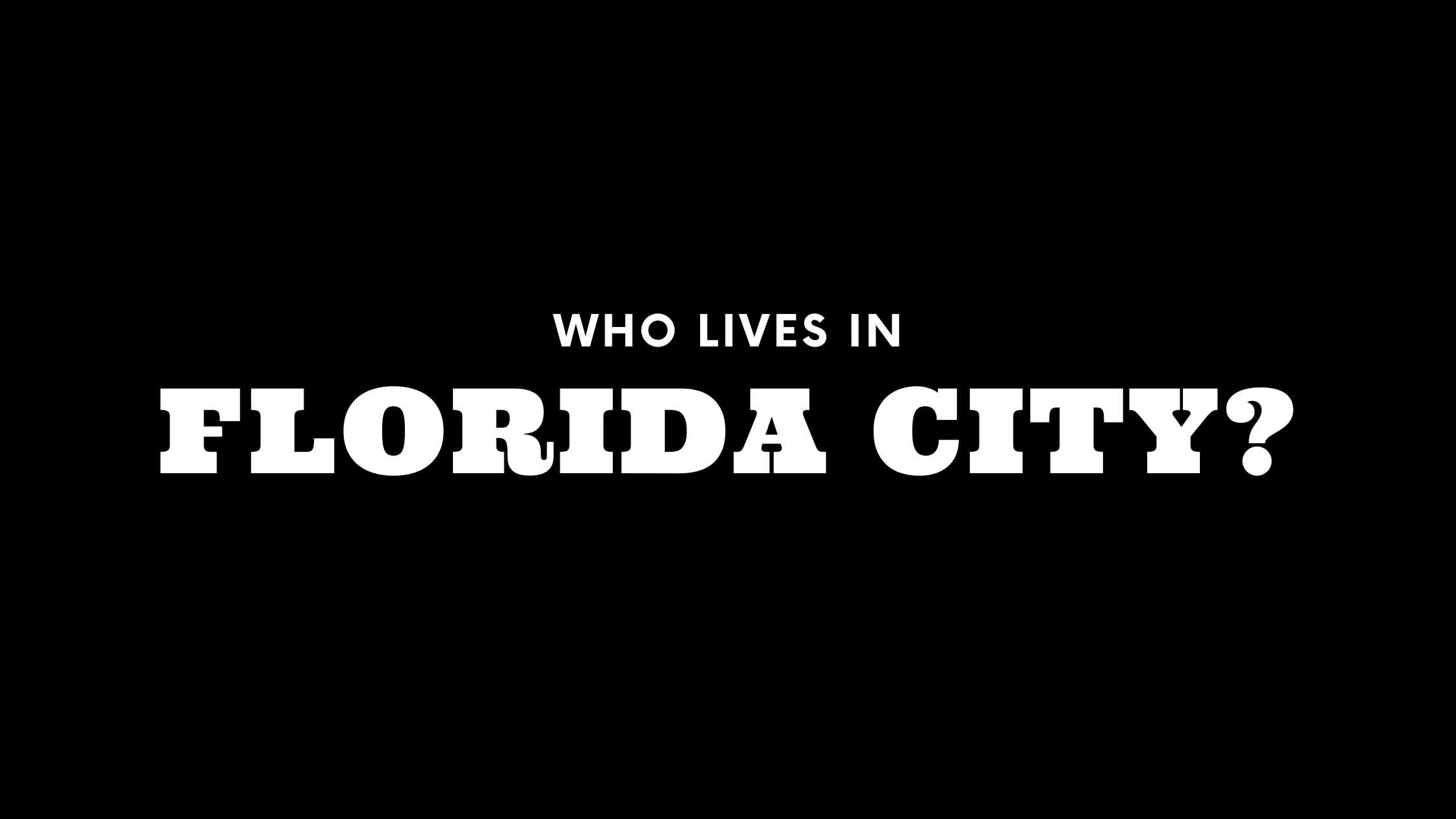 Who Lives in Florida City? (It's Not Who You Think!)