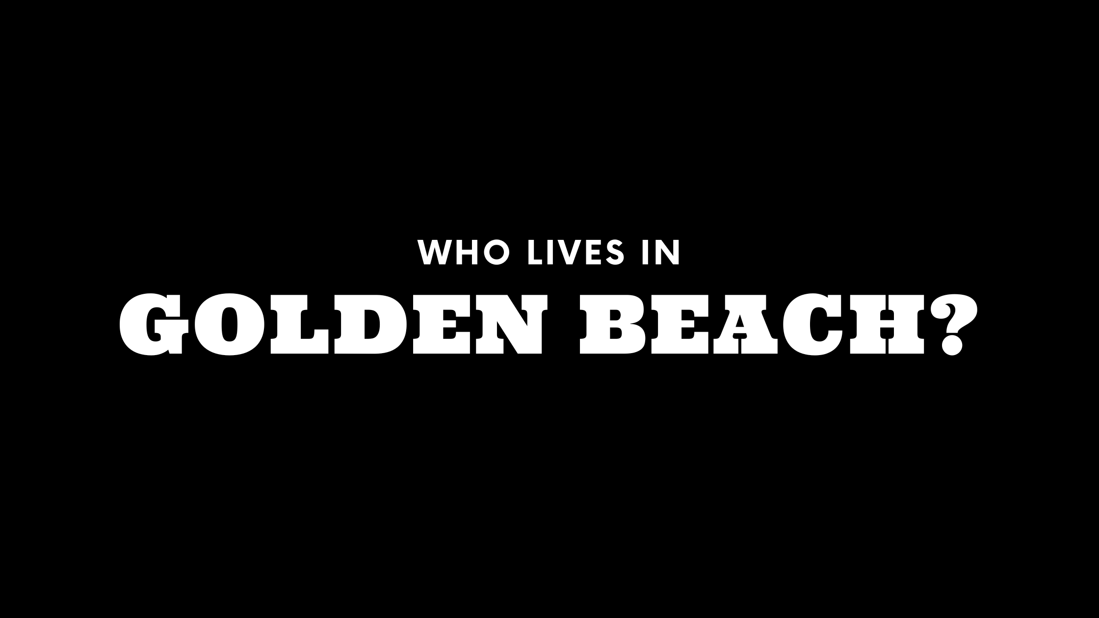 Who Lives in Golden Beach? (It's Not Who You Think!)