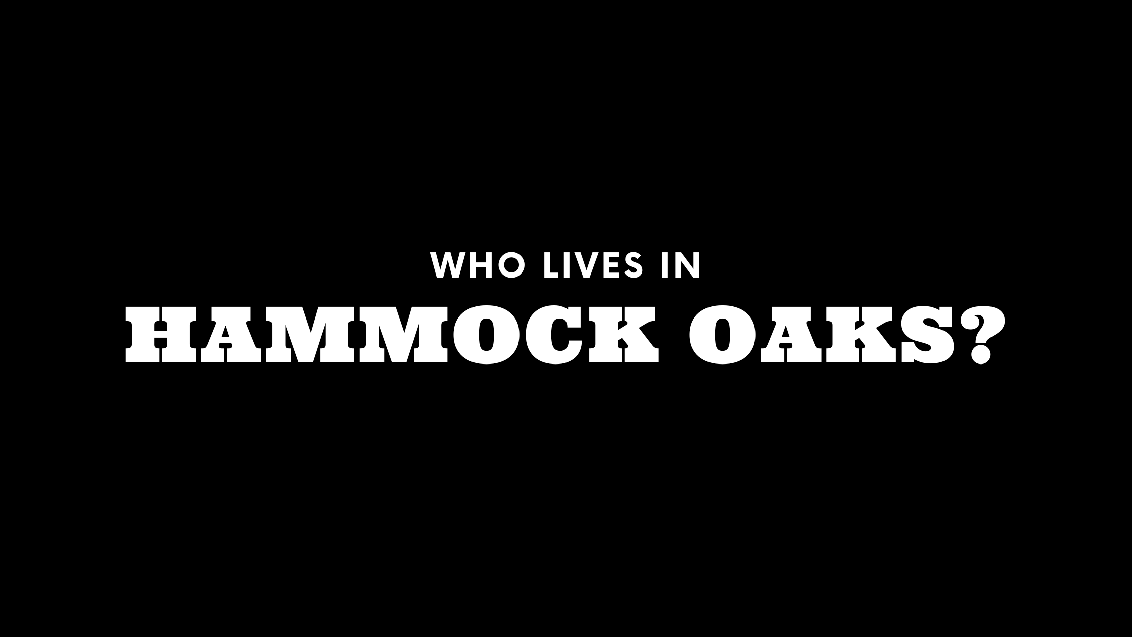 Who Lives in Hammock Oaks? (It's Not Who You Think!)