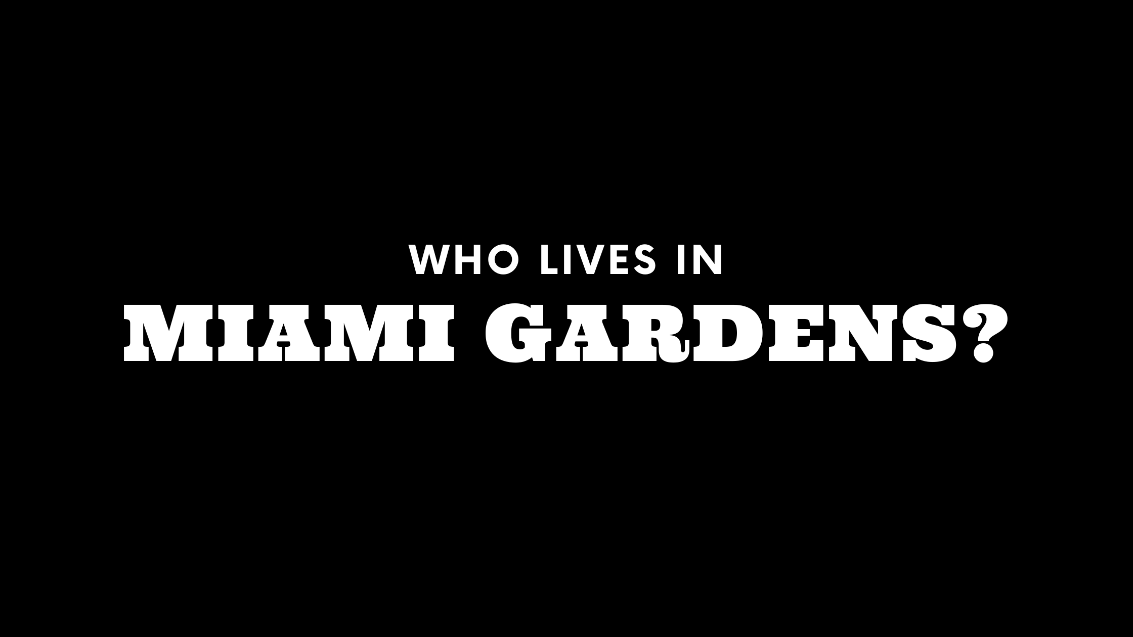 Who Lives in Miami Gardens? (It's Not Who You Think!)