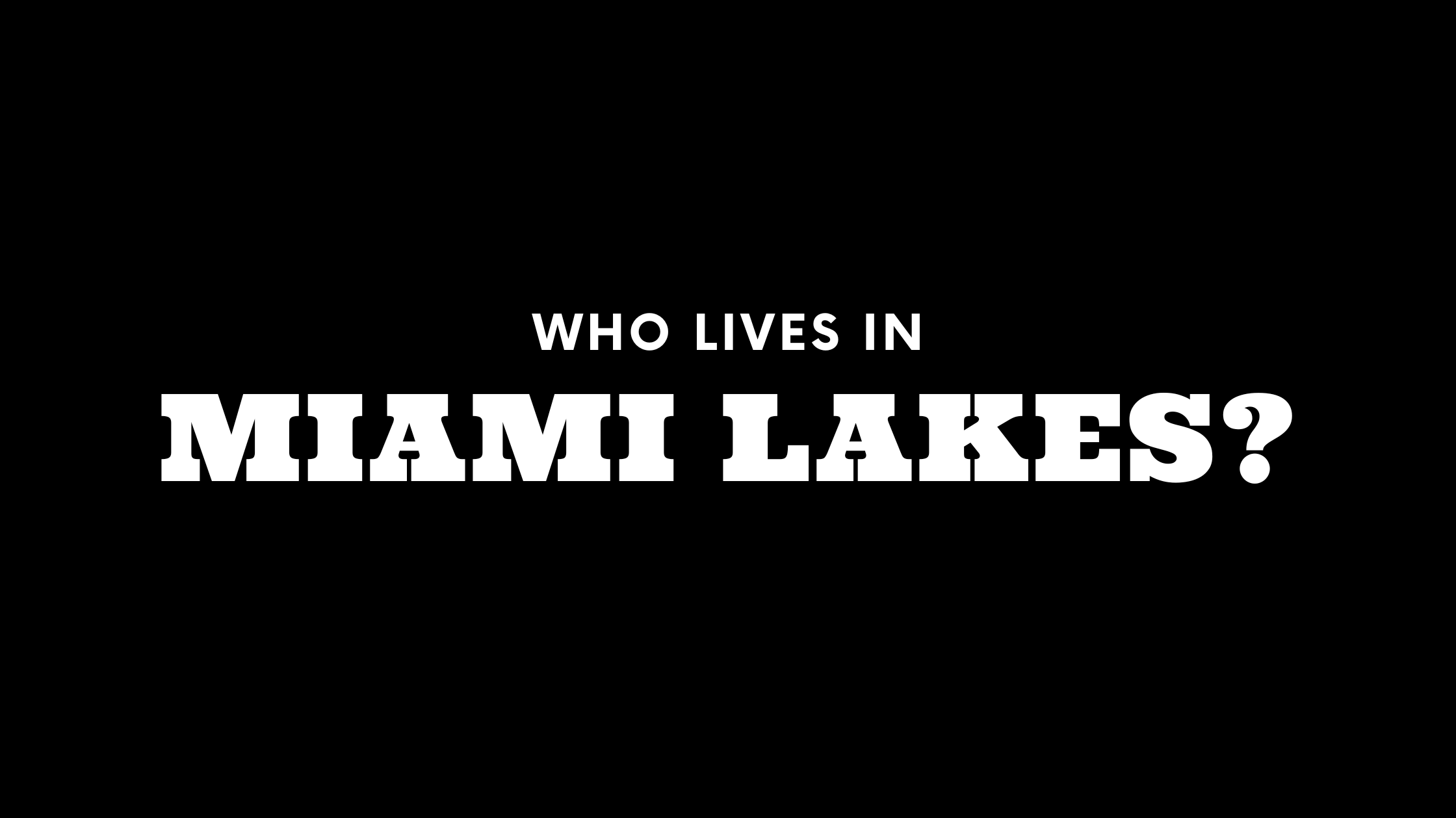 Who Lives in Miami Lakes? (It's Not Who You Think!)