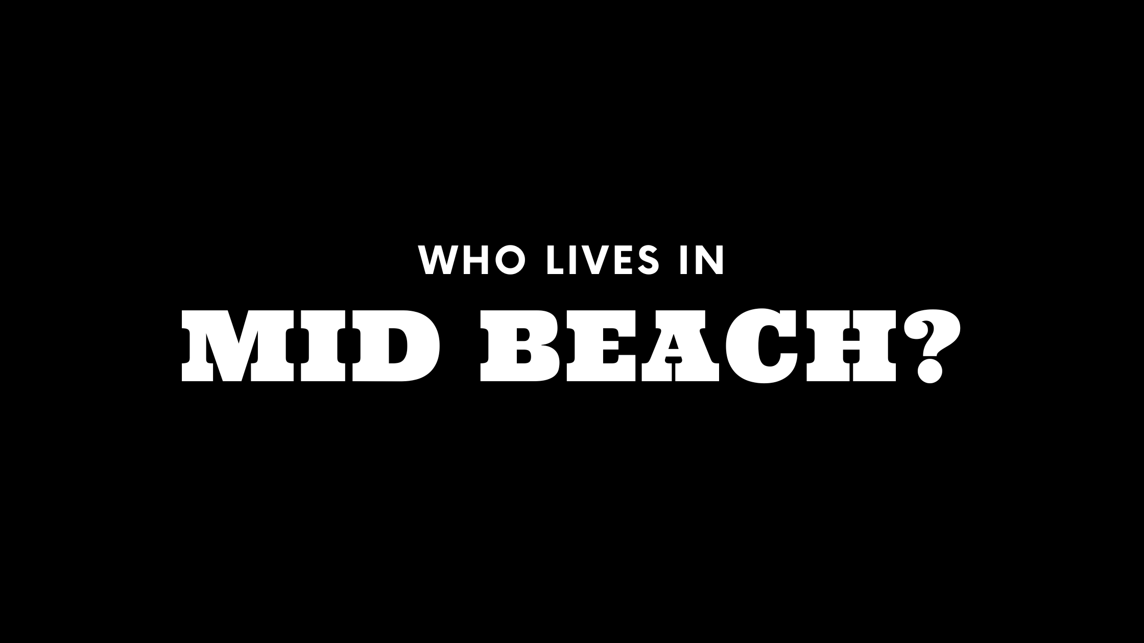 Who Lives in Mid Beach? (It's Not Who You Think!)