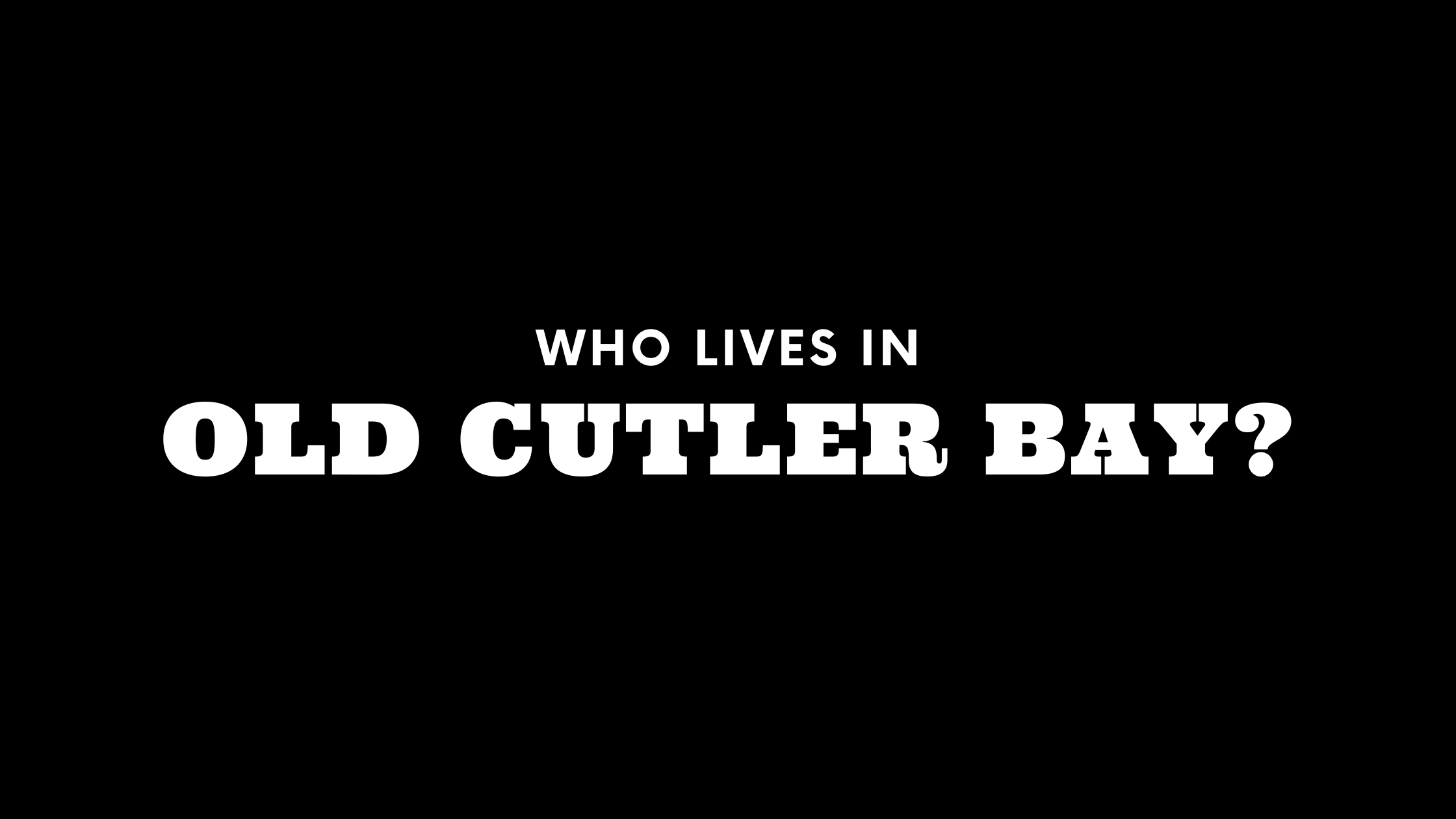 Who Lives in Old Cutler Bay? (It's Not Who You Think!)