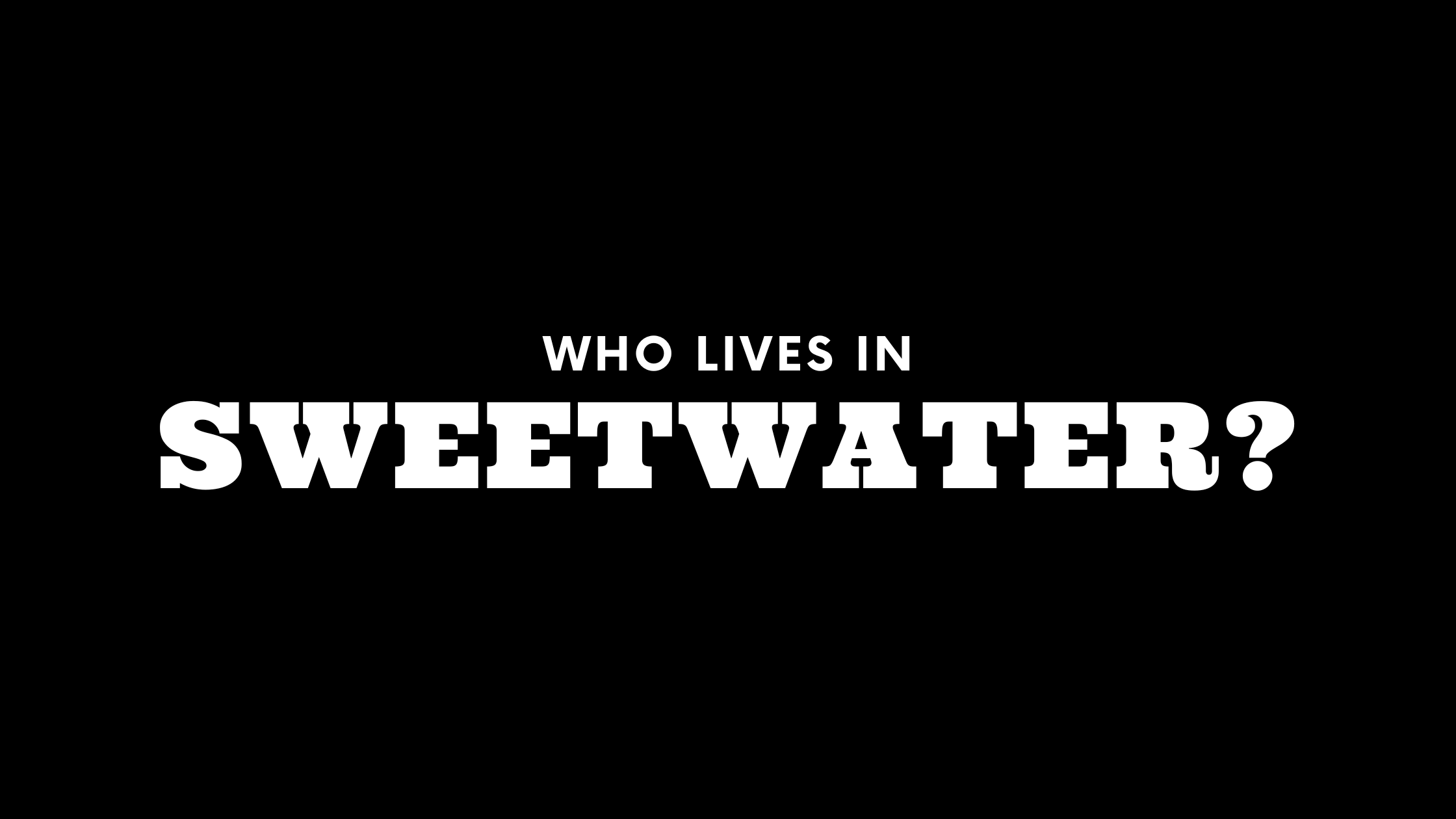 Who Lives in Sweetwater? (It's Not Who You Think!) 