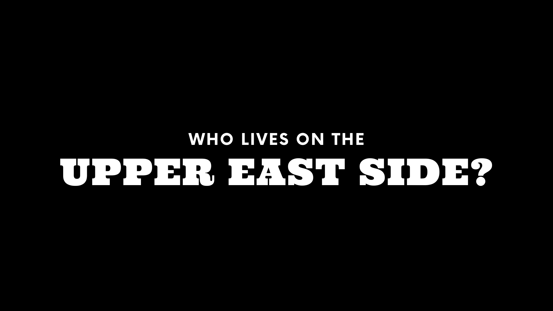 Who Lives on the Upper East Side? (It's Not Who You Think!) 