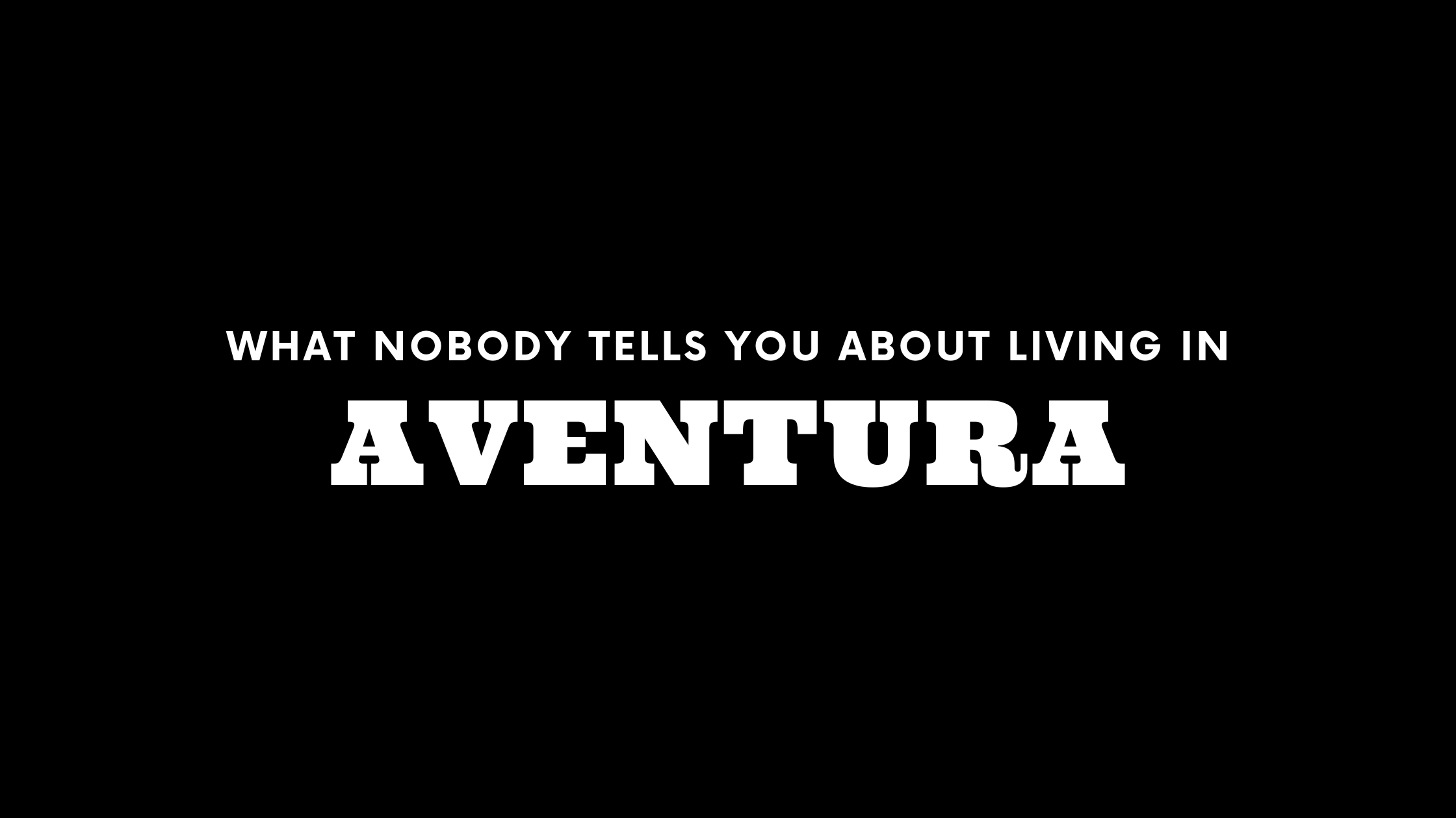 What Nobody Tells You About Living in Aventura