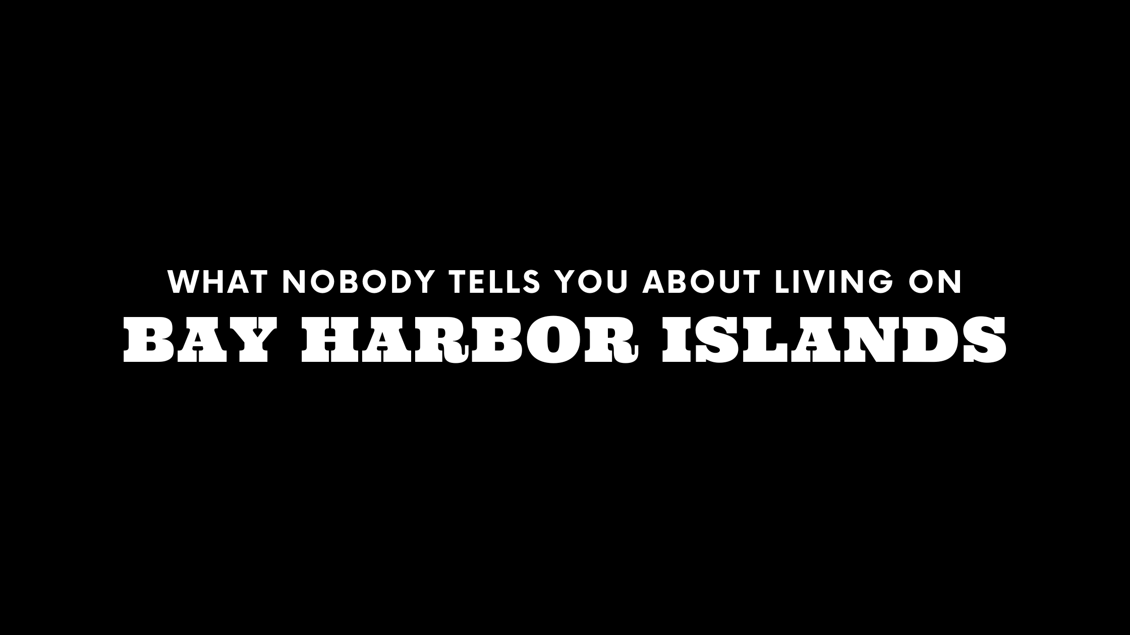 What Nobody Tells You About Living on Bay Harbor Islands