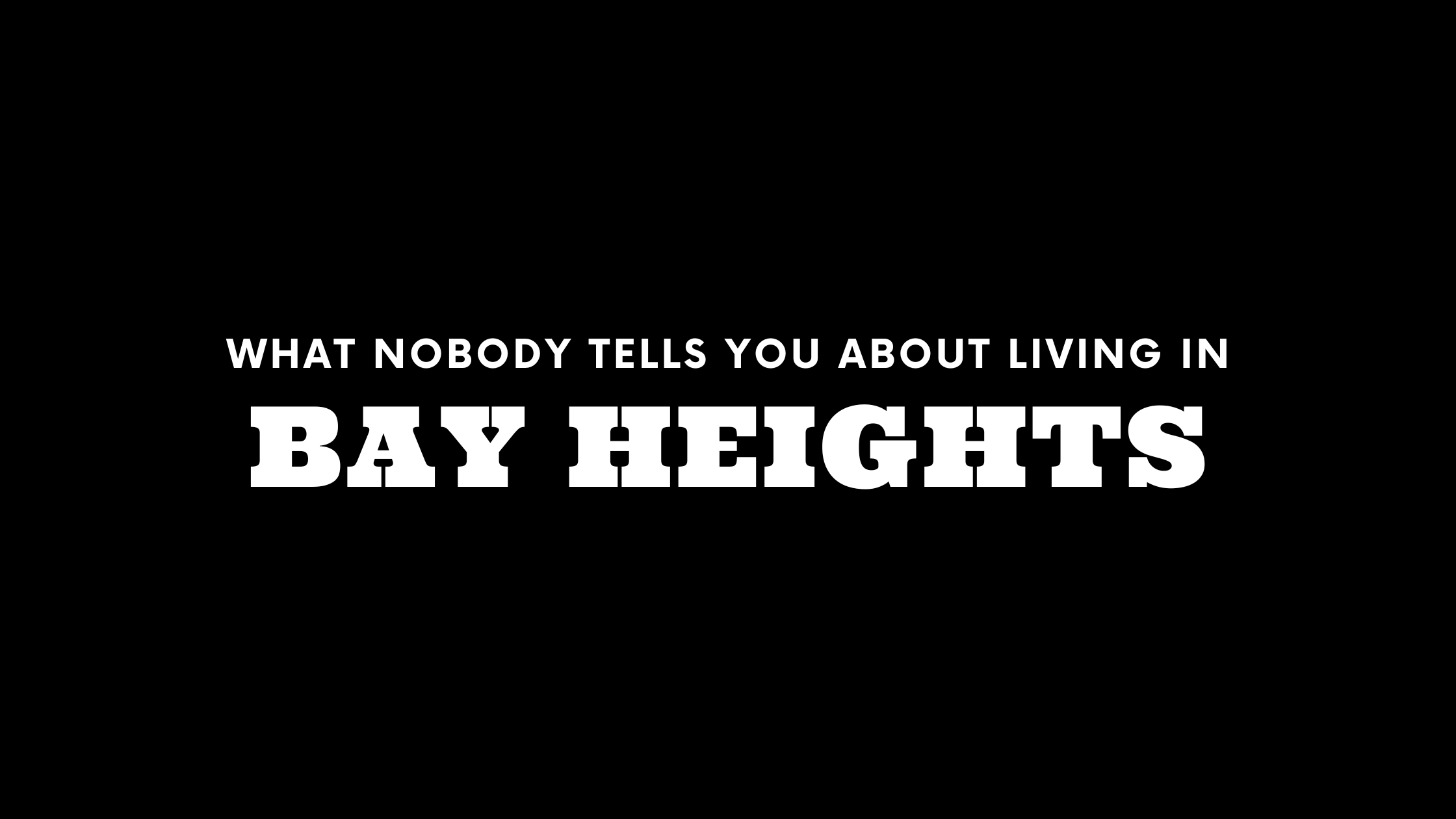 What Nobody Tells You About Living in Bay Heights