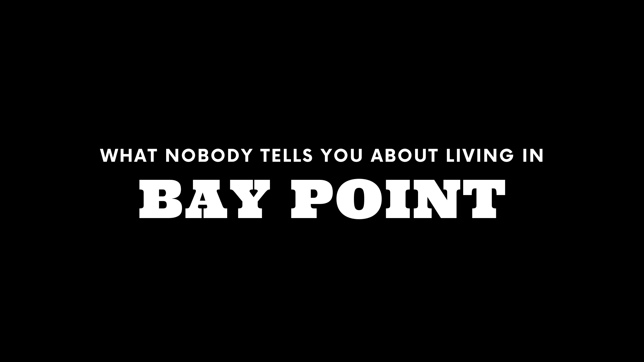 What Nobody Tells You About Living in Bay Point