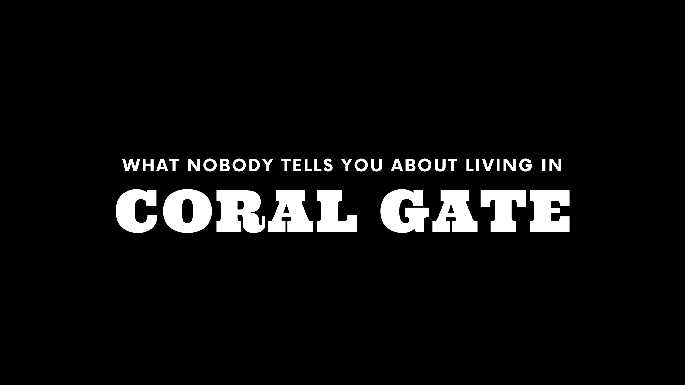 What Nobody Tells You About Living in Coral Gate