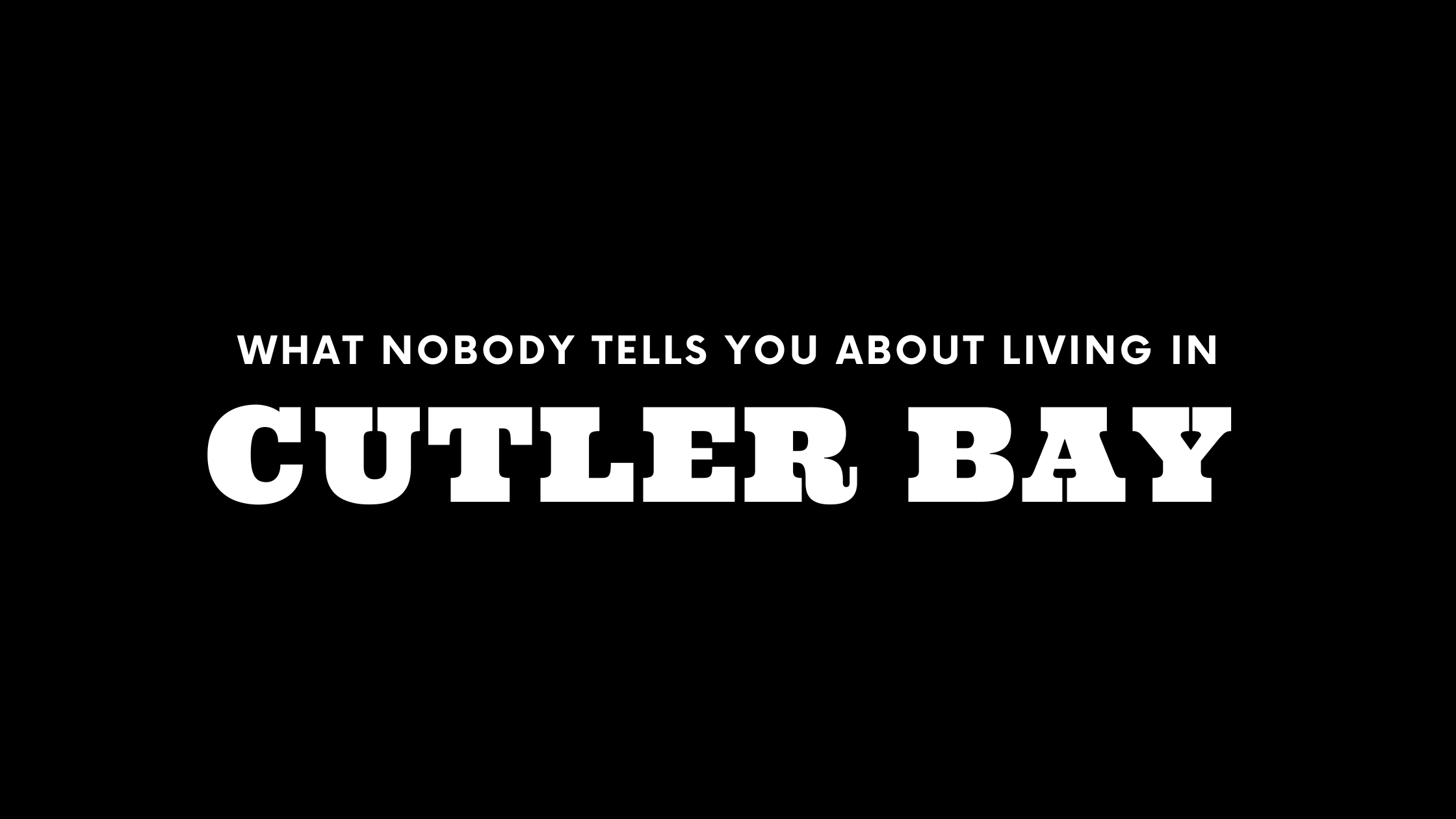 What Nobody Tells You About Living in Cutler Bay