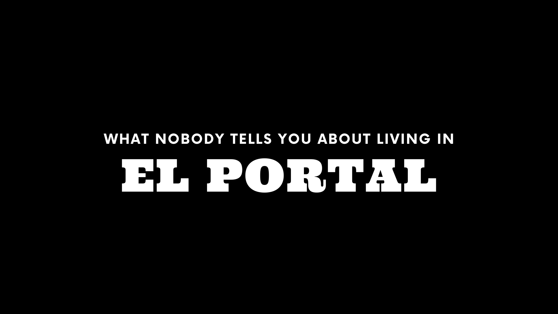 What Nobody Tells You About Living in El Portal