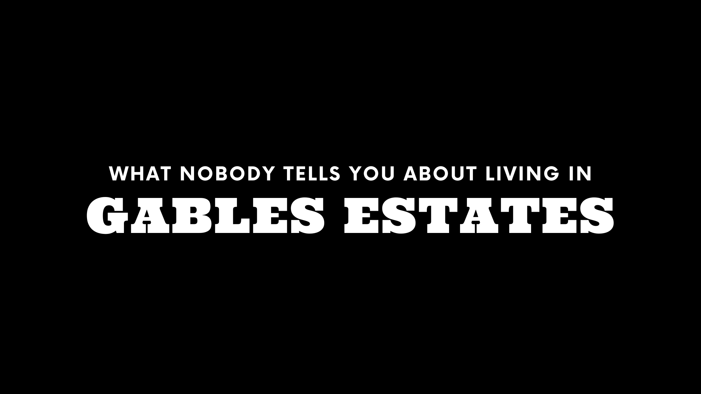 What Nobody Tells You About Living in Gables Estates