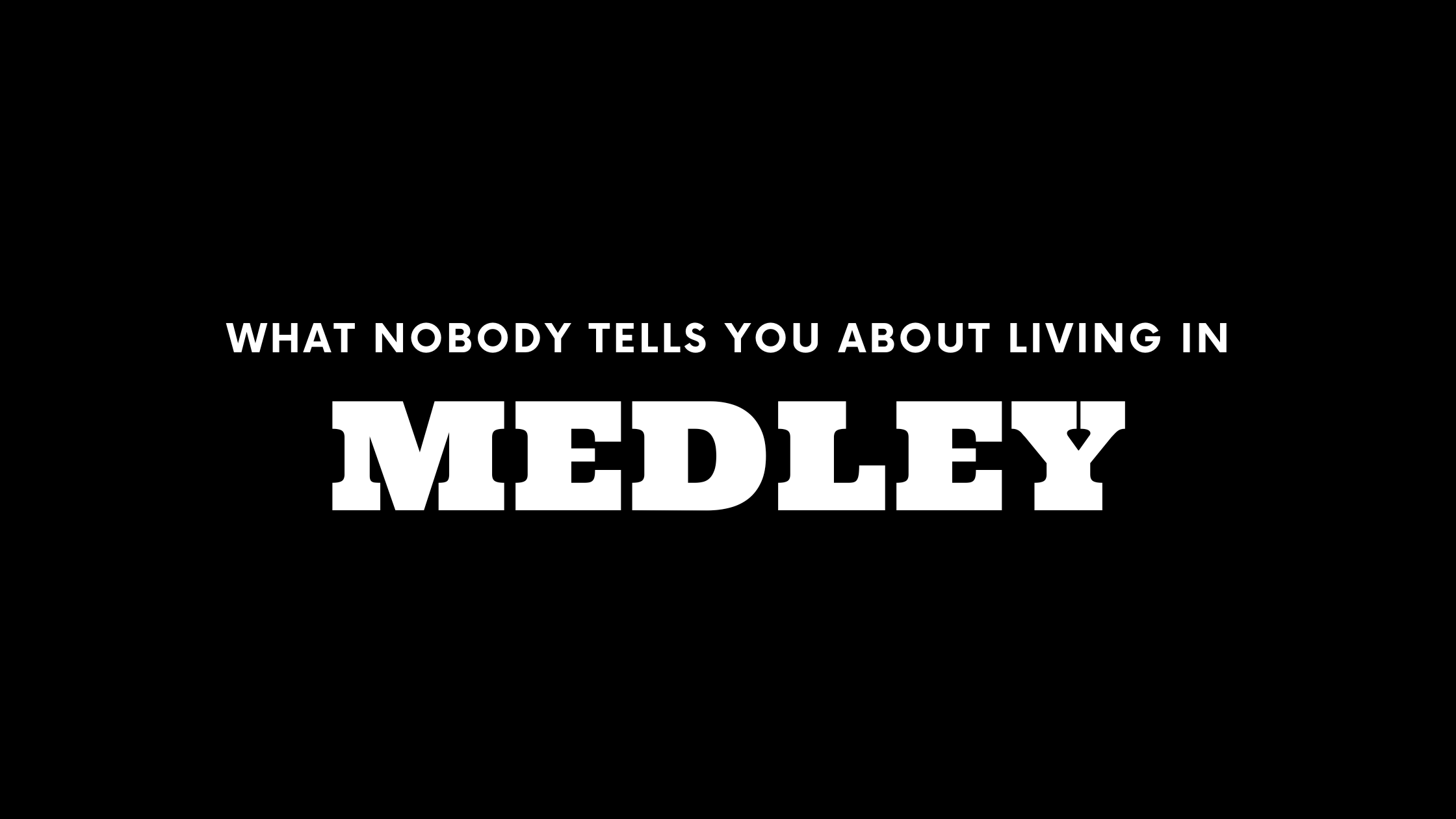 What Nobody Tells You About Living in Medley