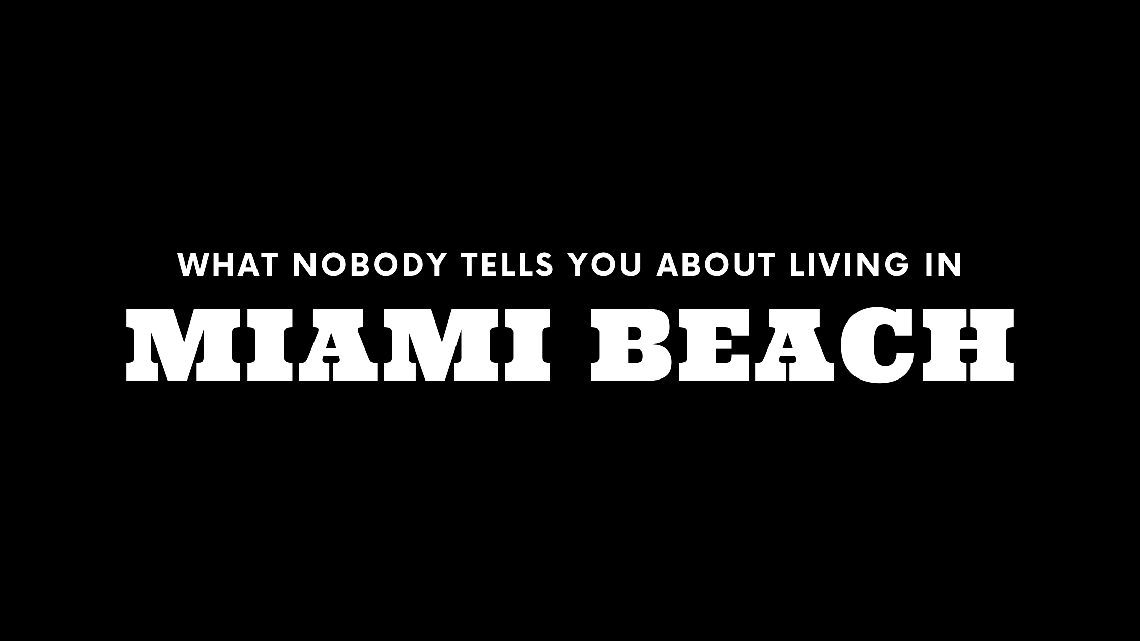 What Nobody Tells You About Living in Miami Beach