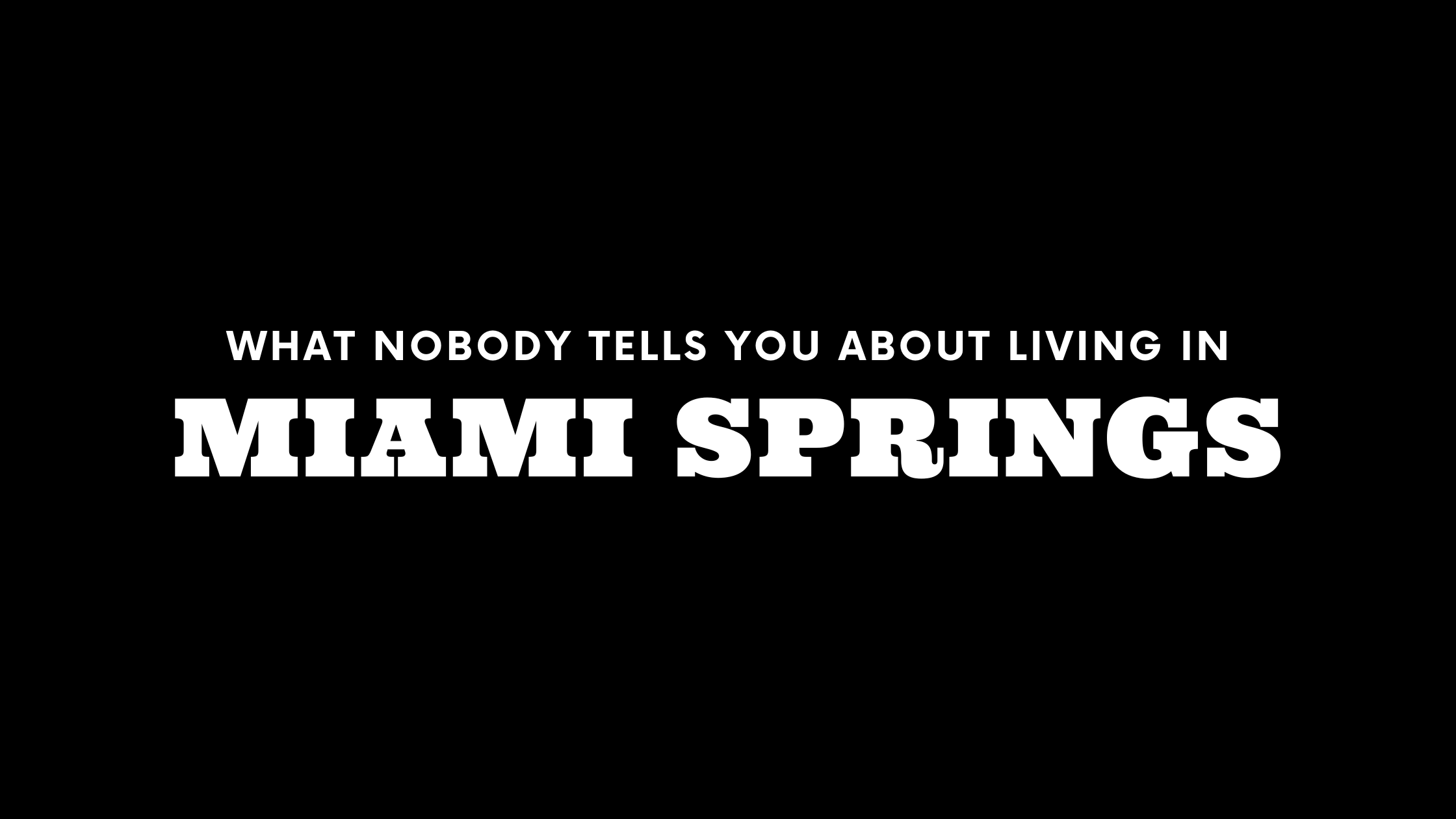 What Nobody Tells You About Living in Miami Springs