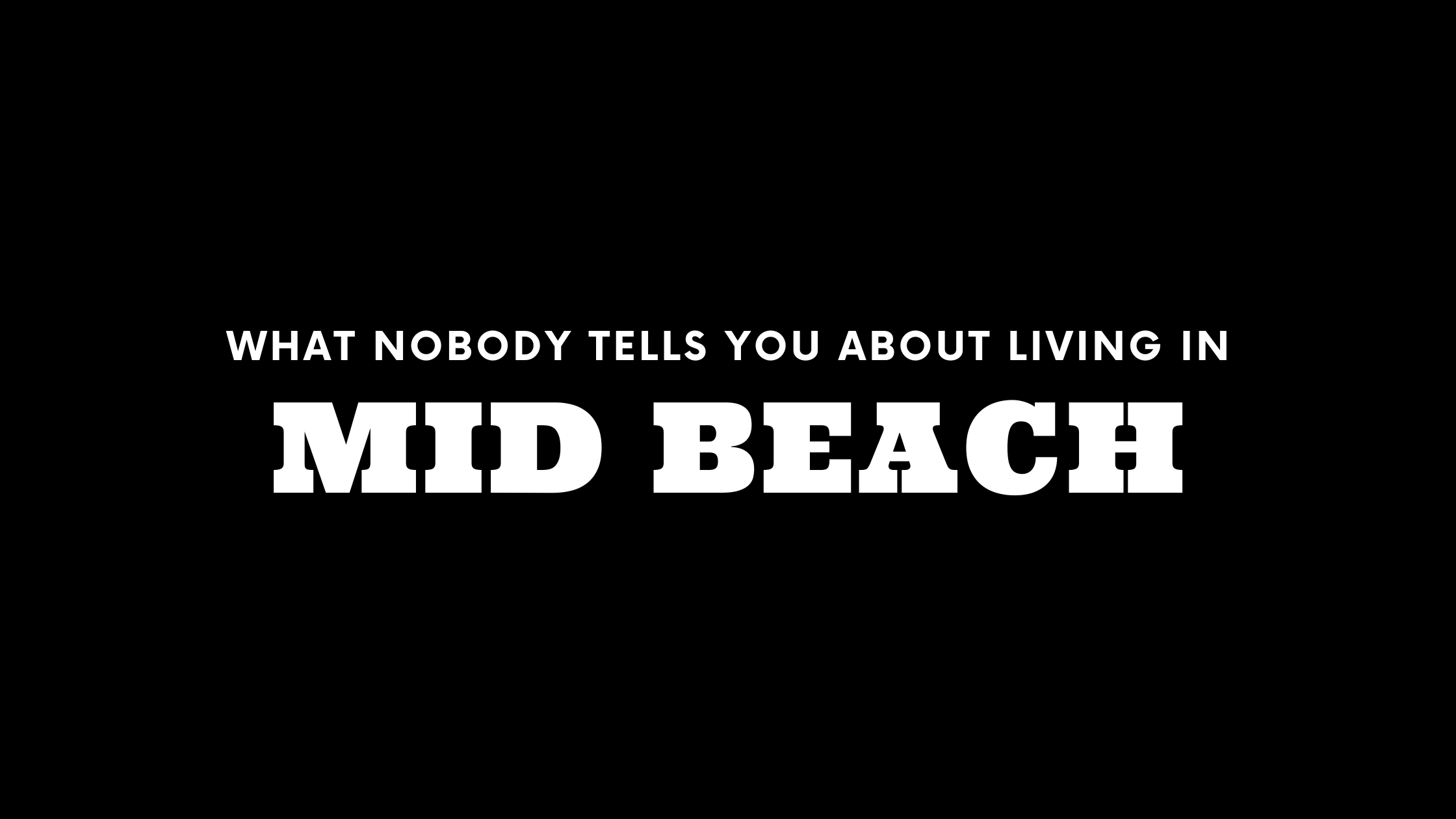 What Nobody Tells You About Living in Mid Beach