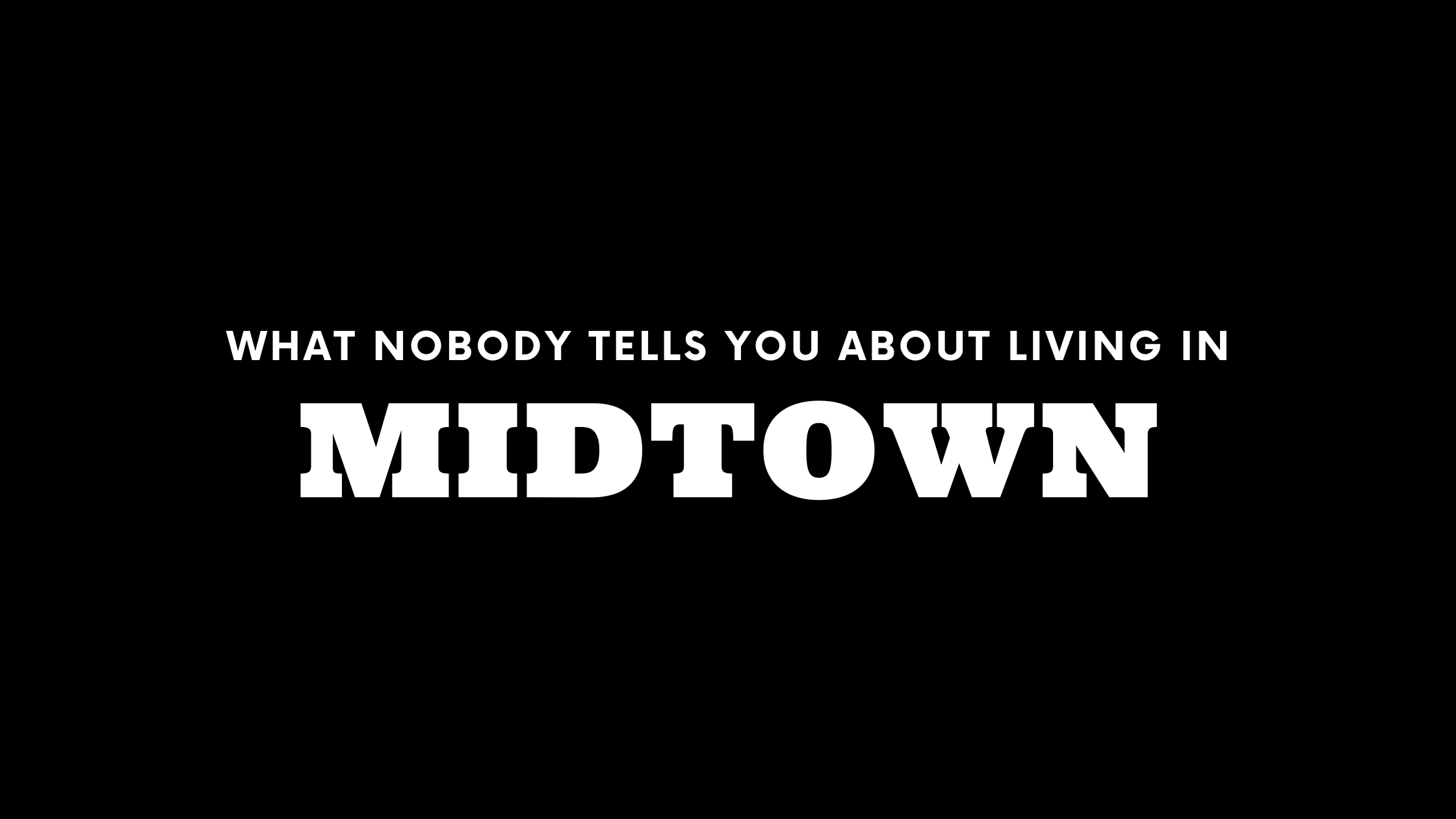 What Nobody Tells You About Living in Midtown