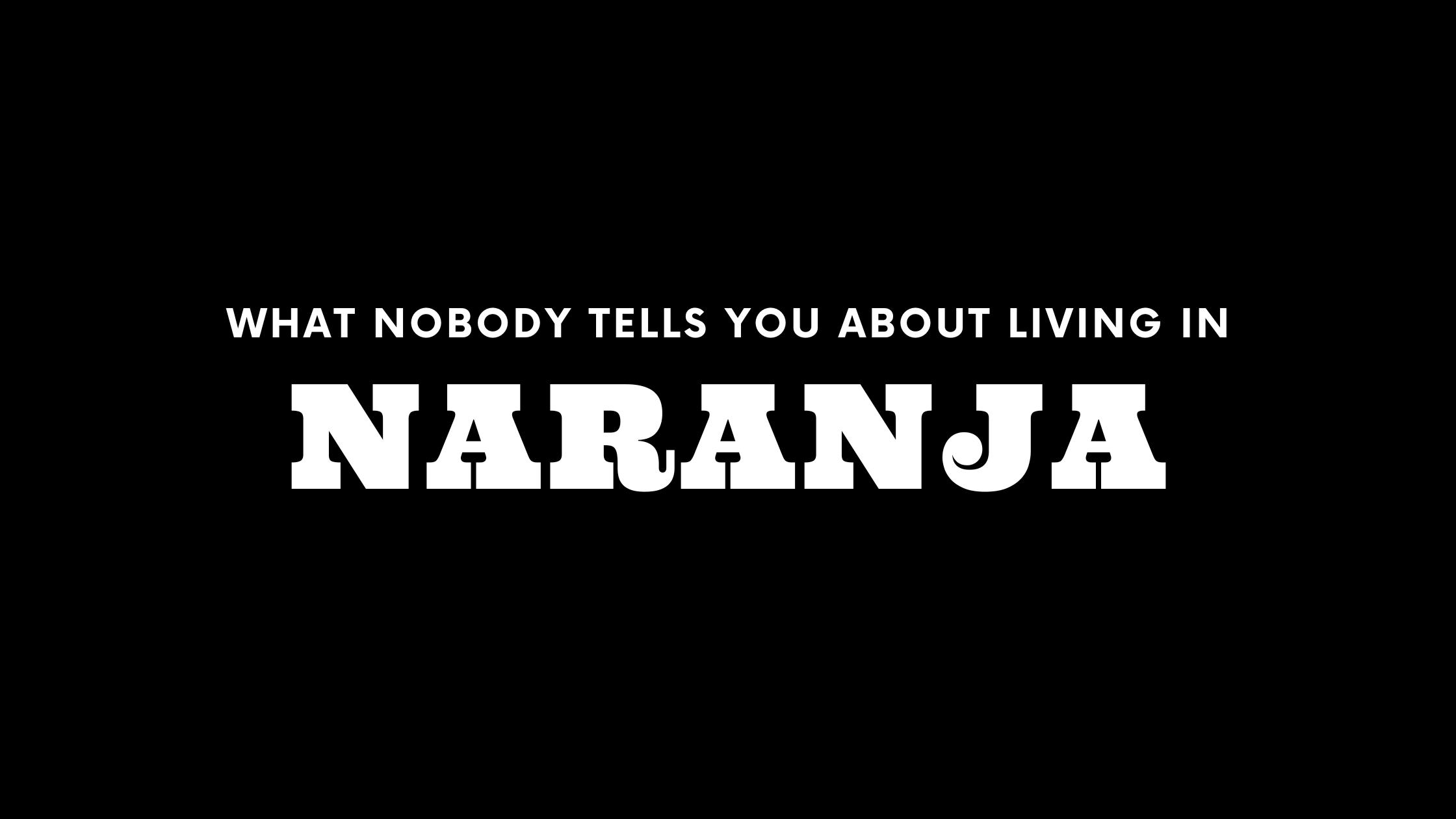 What Nobody Tells You About Living in Naranja