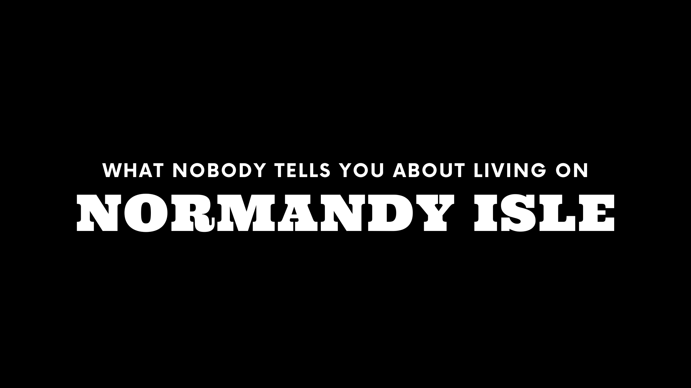 What Nobody Tells You About Living on Normandy Isle