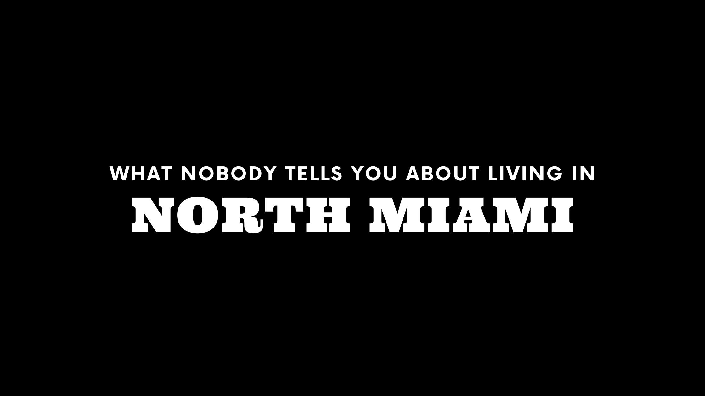 What Nobody Tells You About Living in North Miami