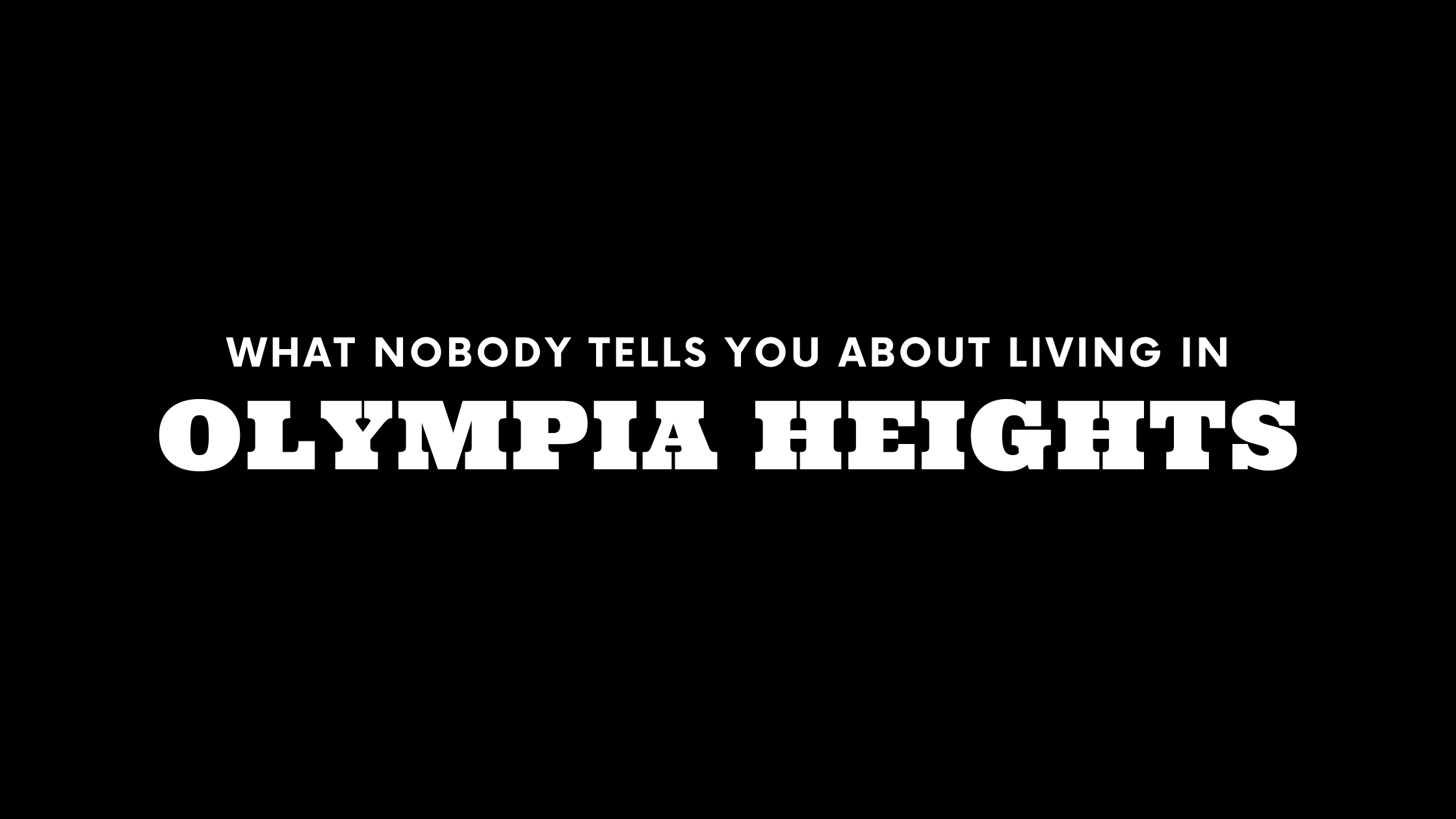 What Nobody Tells You About Living in Olympia Heights