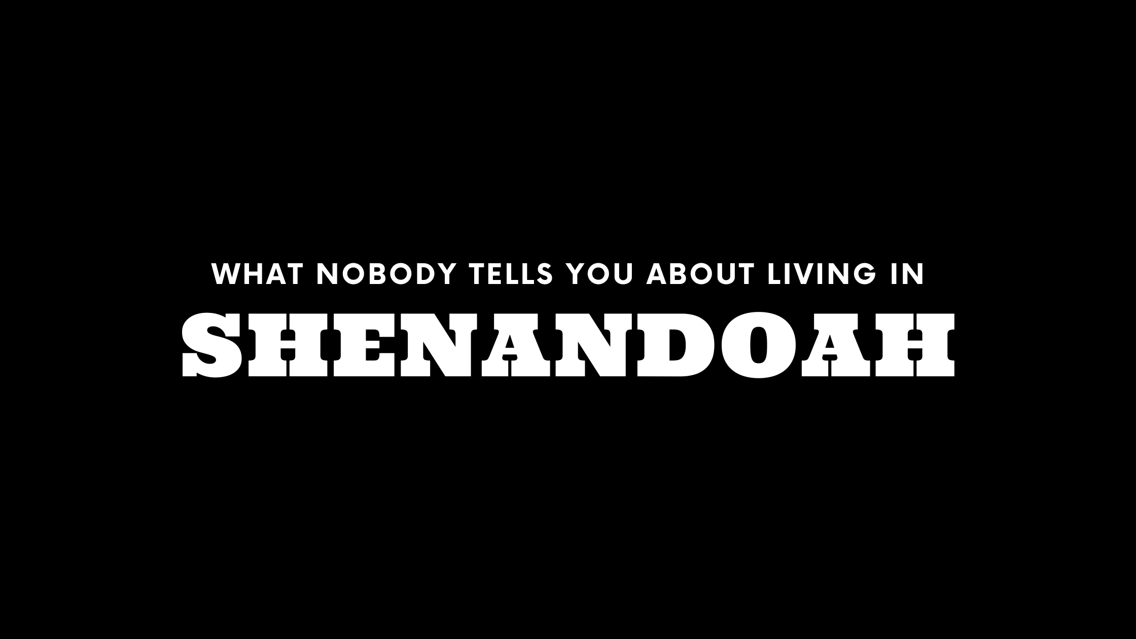 What Nobody Tells You About Living in Shenandoah