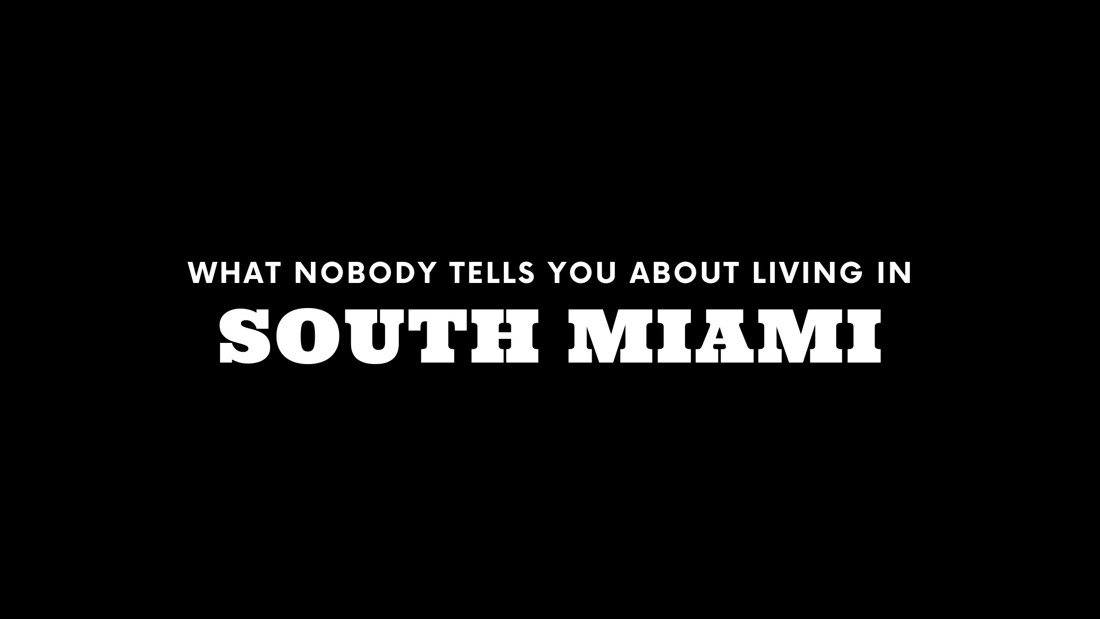 What Nobody Tells You About Living in South Miami