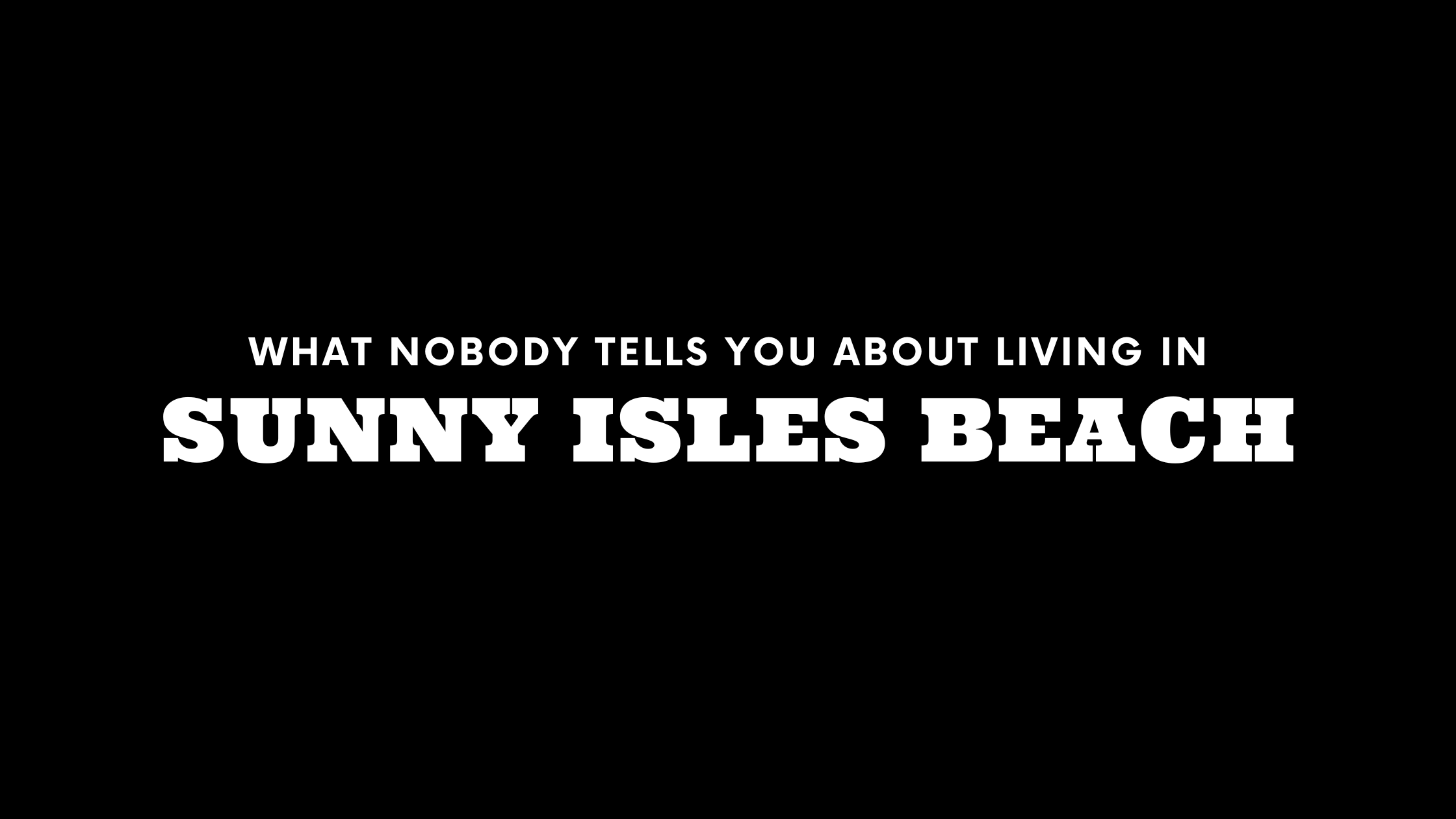 What Nobody Tells You About Living in Sunny Isles Beach