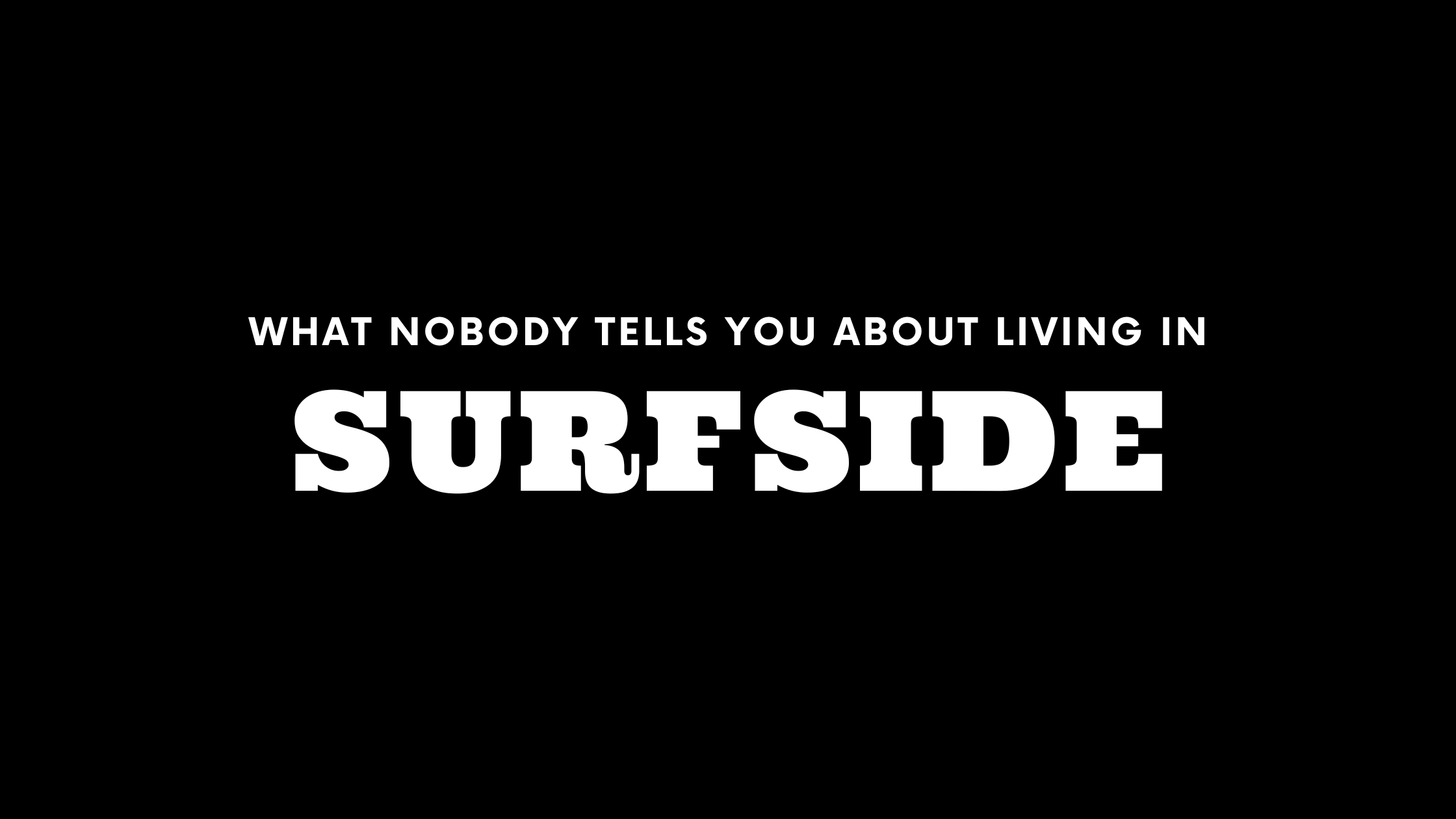 What Nobody Tells You About Living in Surfside