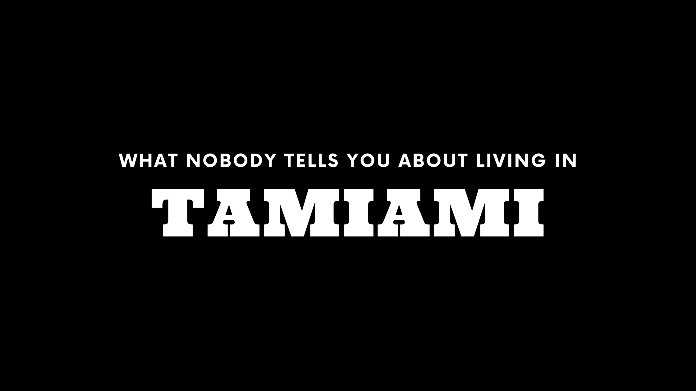What Nobody Tells You About Living in Tamiami
