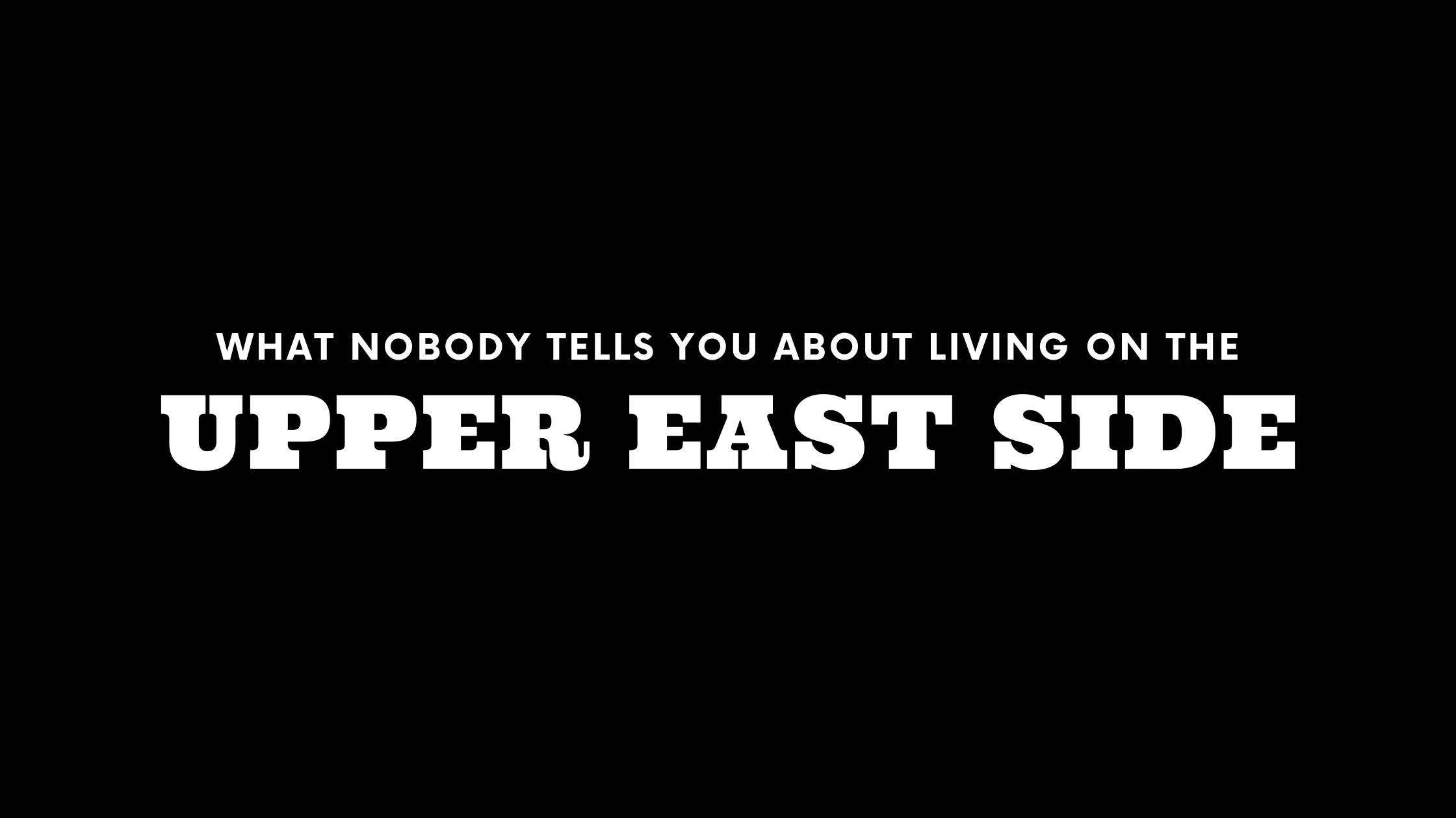 What Nobody Tells You About Living on the Upper East Side
