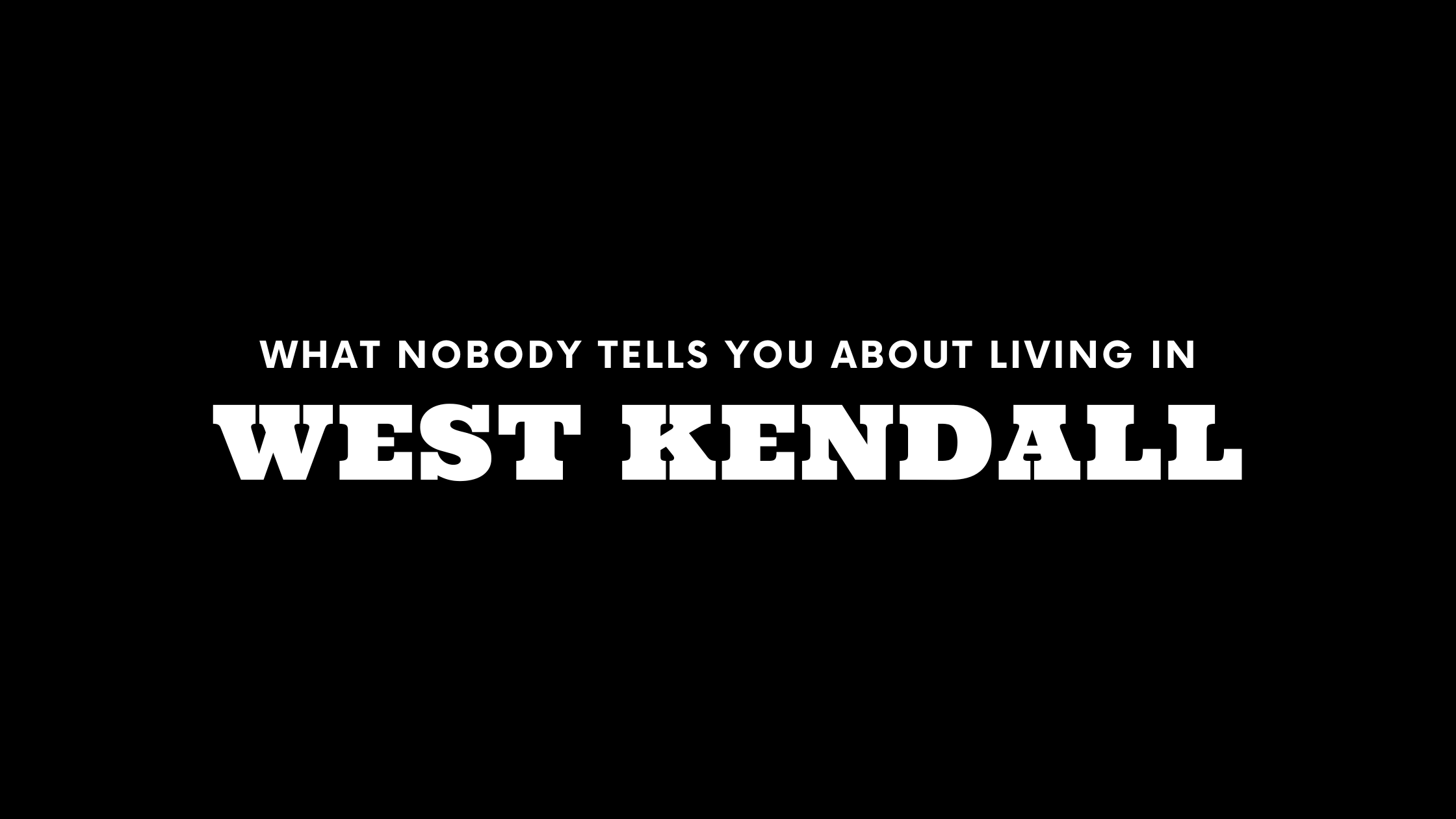 What Nobody Tells You About Living in West Kendall