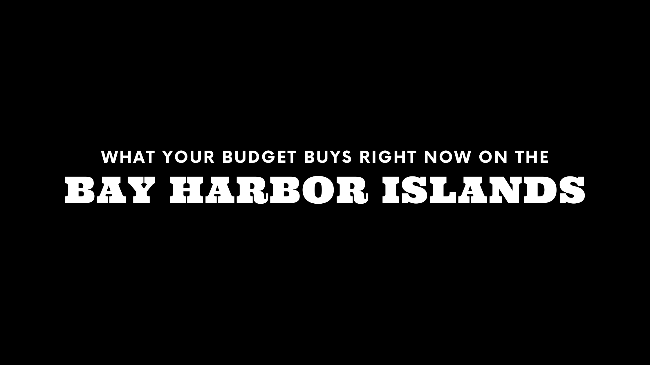 What $500K, $1M, and $2M Gets You on the Bay Harbor Islands Right Now