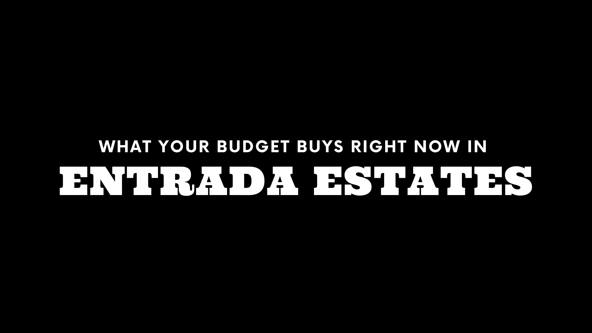 What $6M, $8M, and $10M+ Gets You in Entrada Estates Right Now