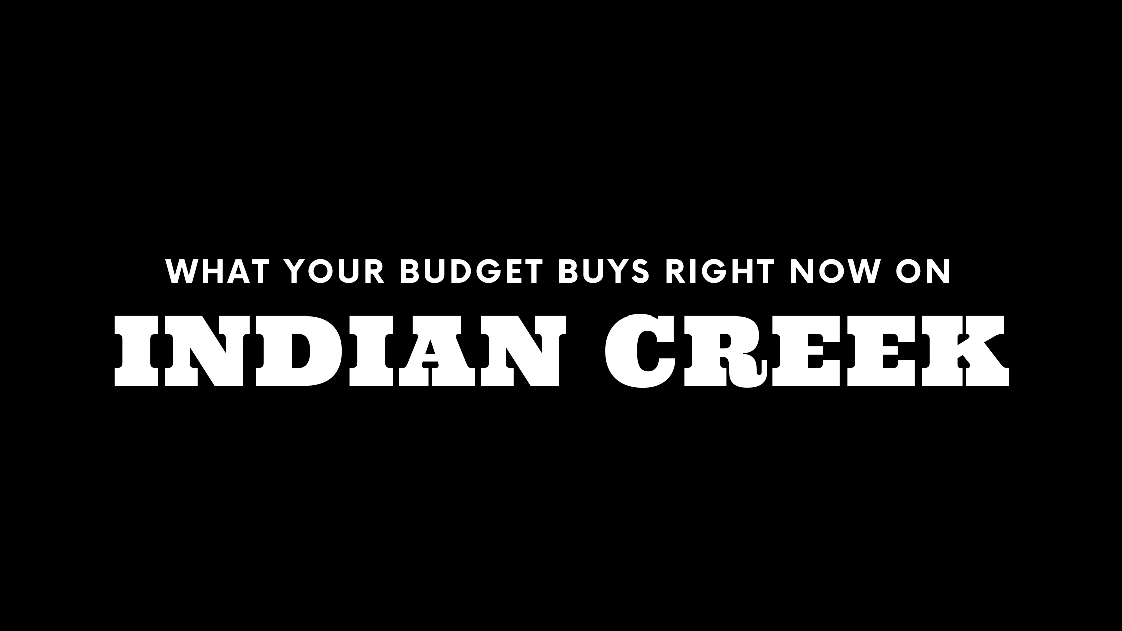 What $70M, $100M, and $150M+ Gets You on Indian Creek Right Now