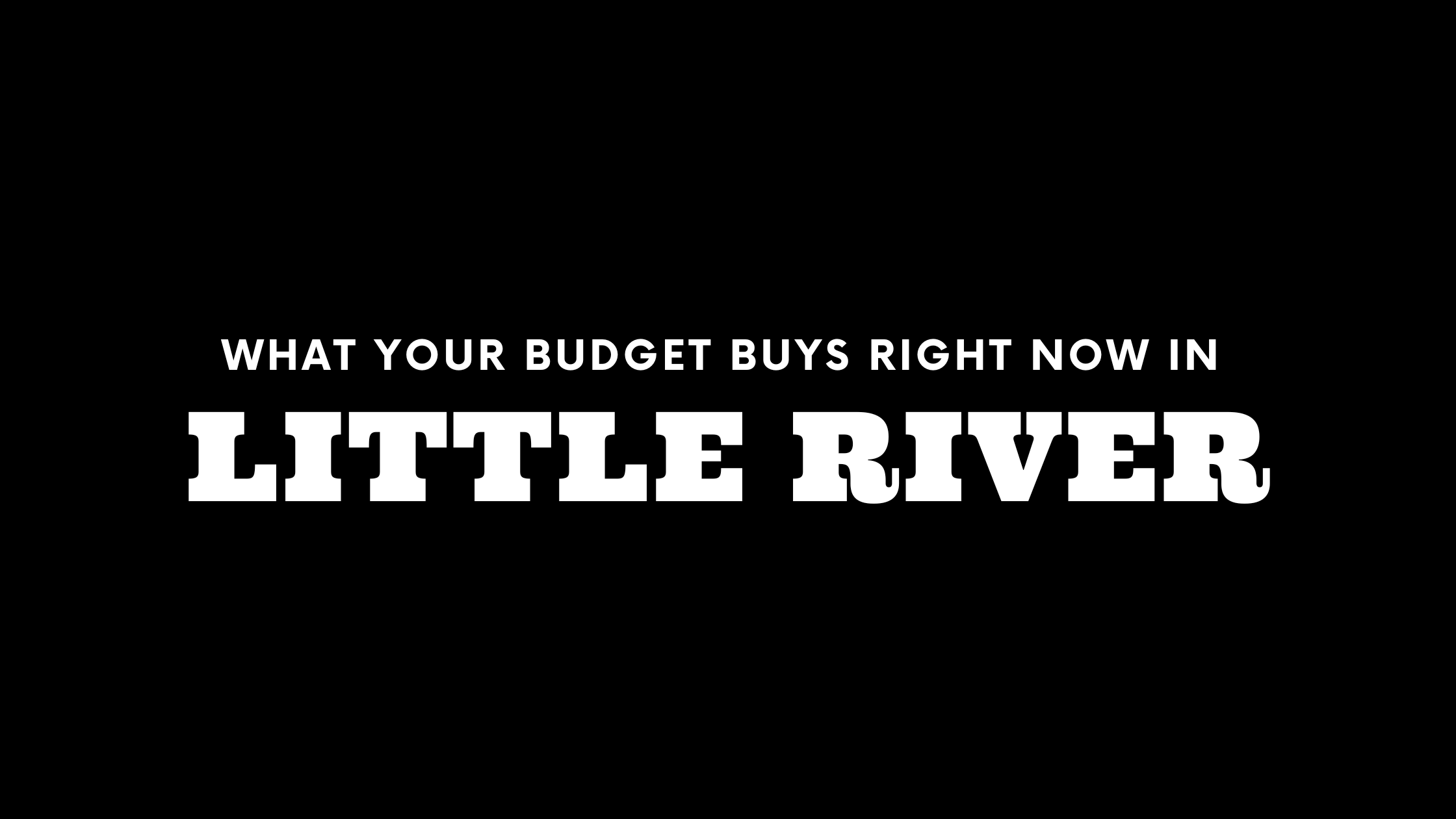 What $300K, $700K, and $1M+ Gets You in Little River Right Now