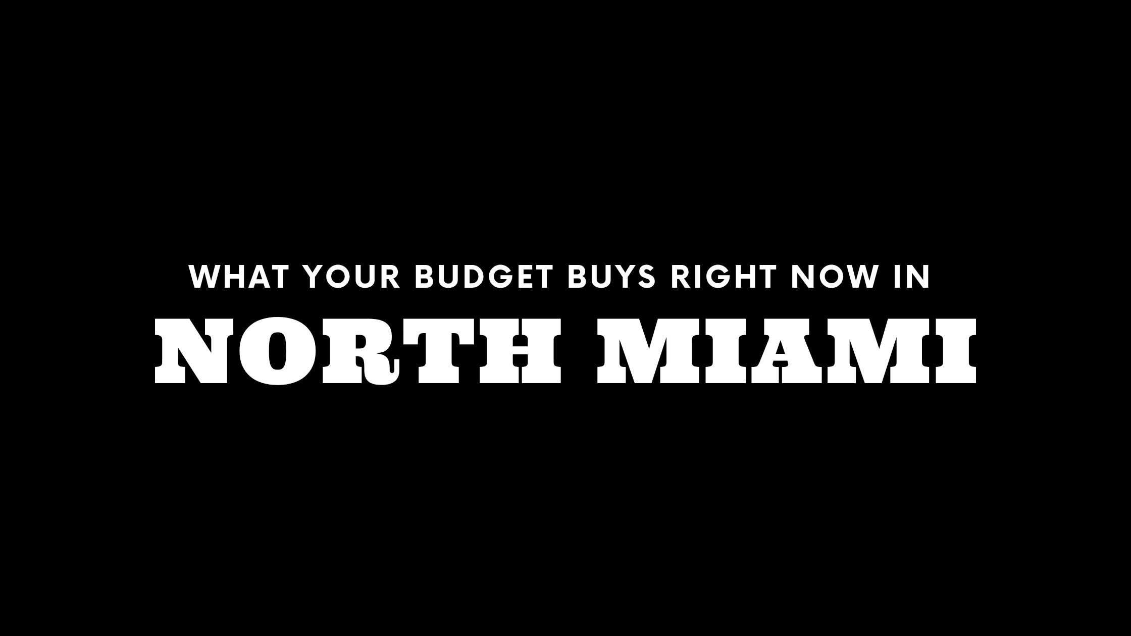 What $200K, $600K, and $3M+ Gets You in North Miami Right Now
