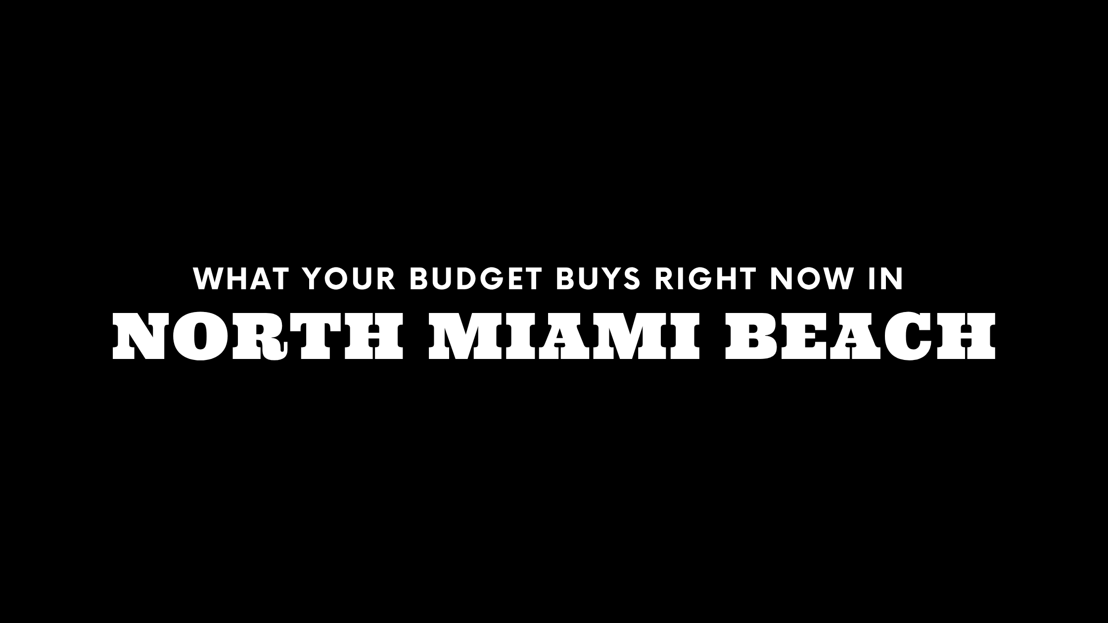 What $200K, $600K, and $2M+ Gets You in North Miami Beach Right Now