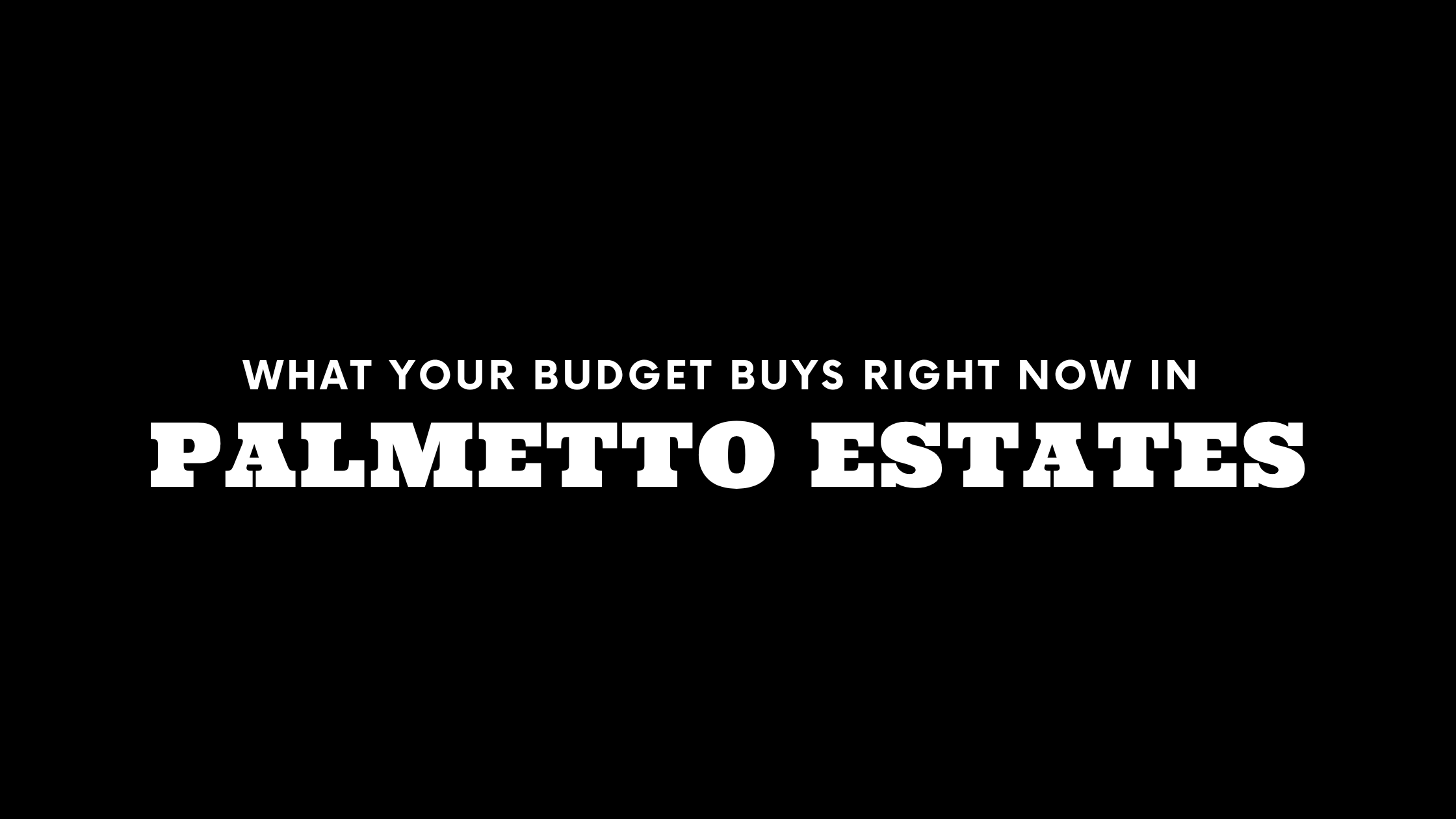 What $500K, $700K, and $800K+ Gets You in Palmetto Estates Right Now