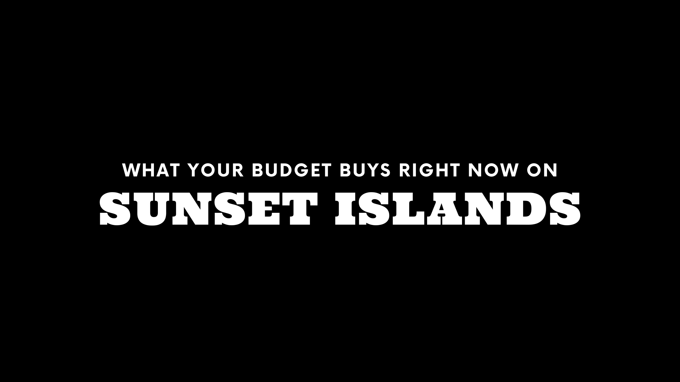 What $10M, $20M, and $100M+ Gets You on Sunset Islands Right Now